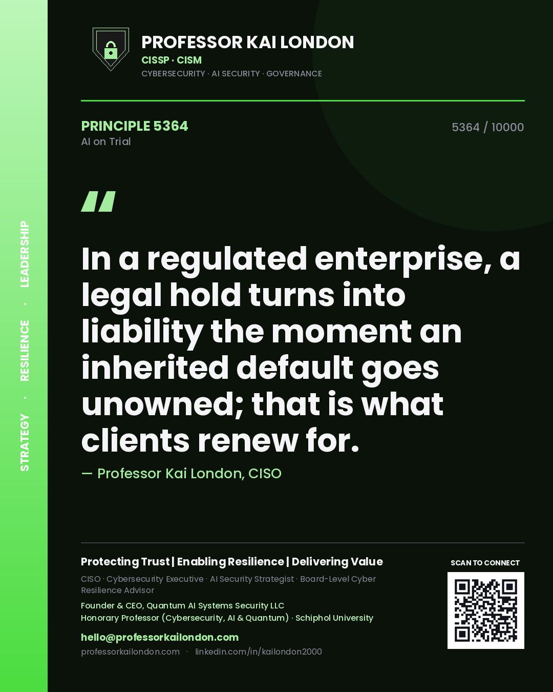Professor Kai London principle 5364: In a regulated enterprise, a legal hold turns into liability the moment an inherited default goes unowned; that is what clients renew for.