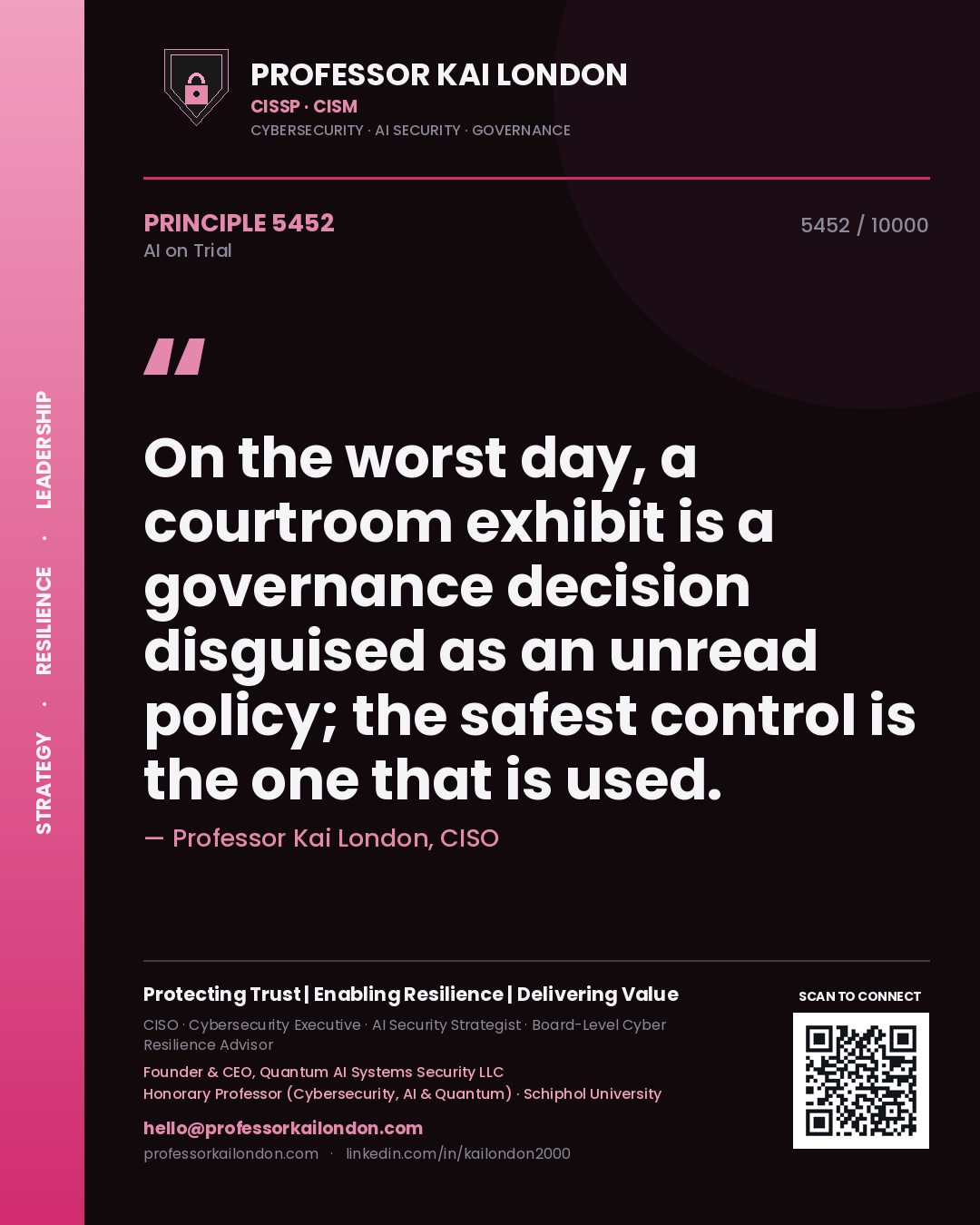 Professor Kai London principle 5452: On the worst day, a courtroom exhibit is a governance decision disguised as an unread policy; the safest control is the one that is used.