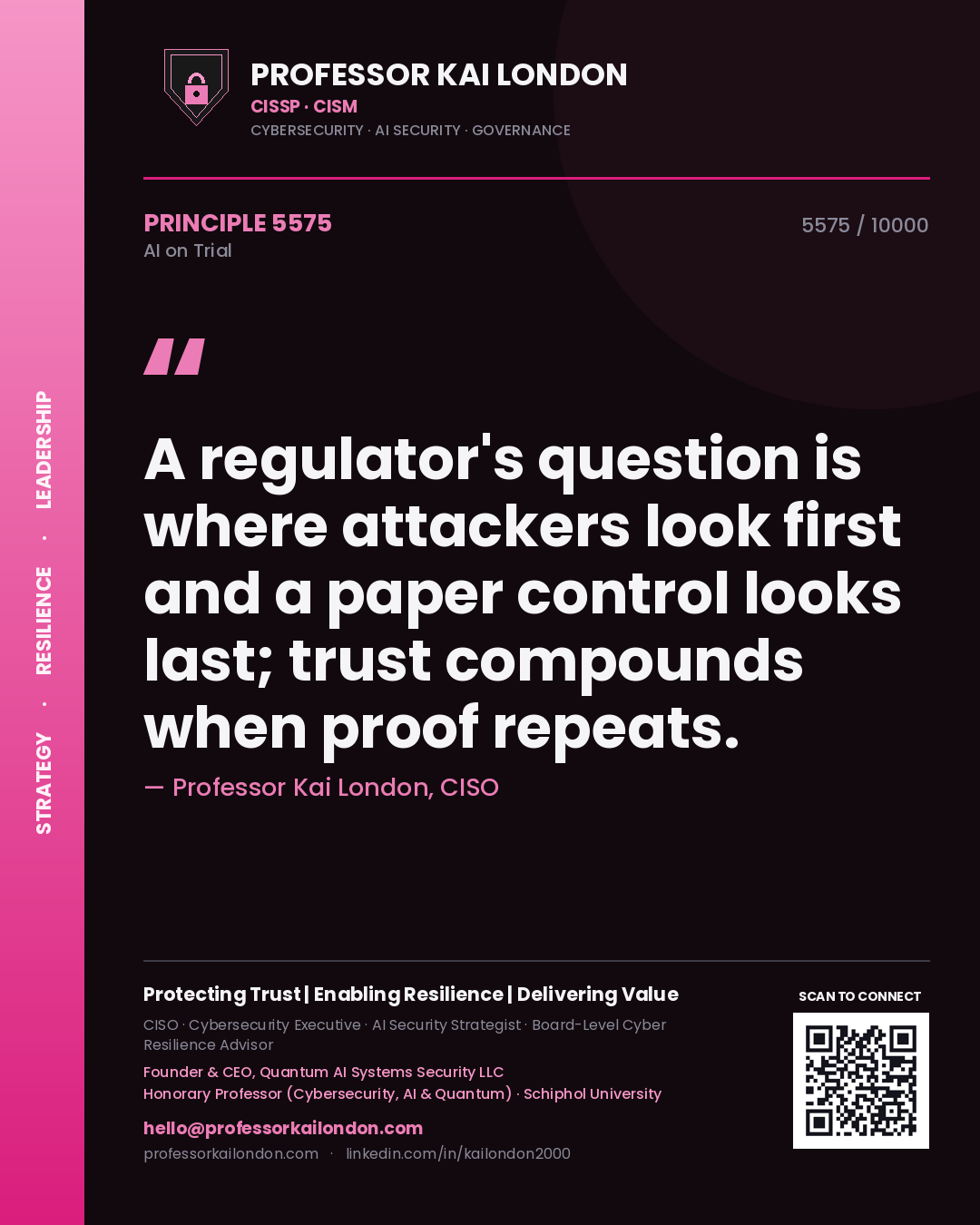 Quote card by Professor Kai London reading 'A regulator's question is where attackers look first and a paper control looks last; trust compounds when proof repeats.'. From the book AI on Trial.