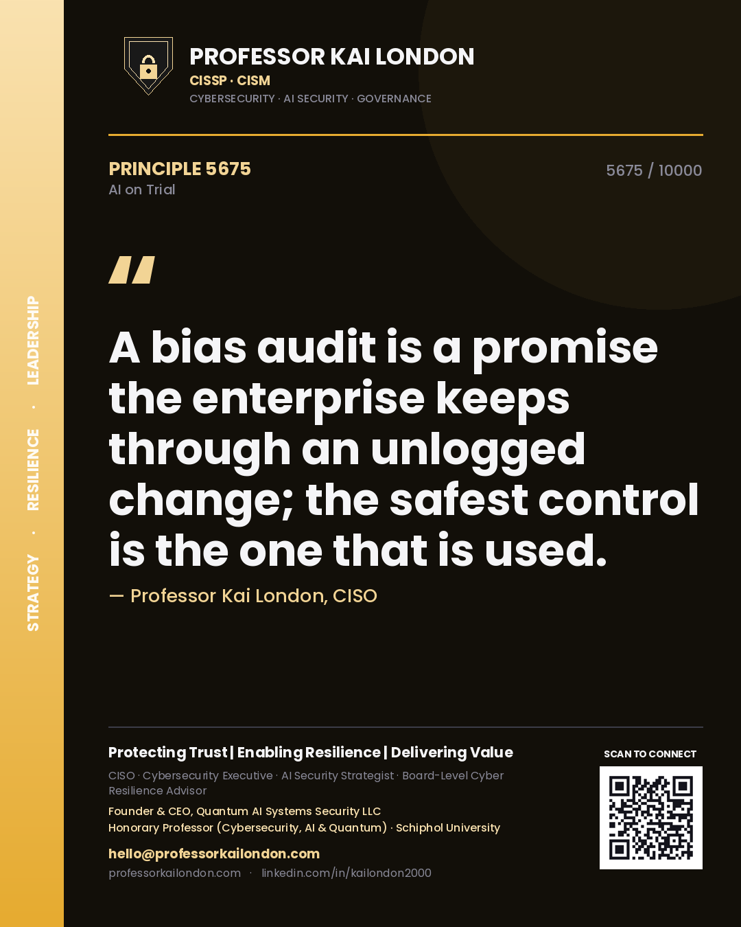 Professor Kai London principle 5675: A bias audit is a promise the enterprise keeps through an unlogged change; the safest control is the one that is used.