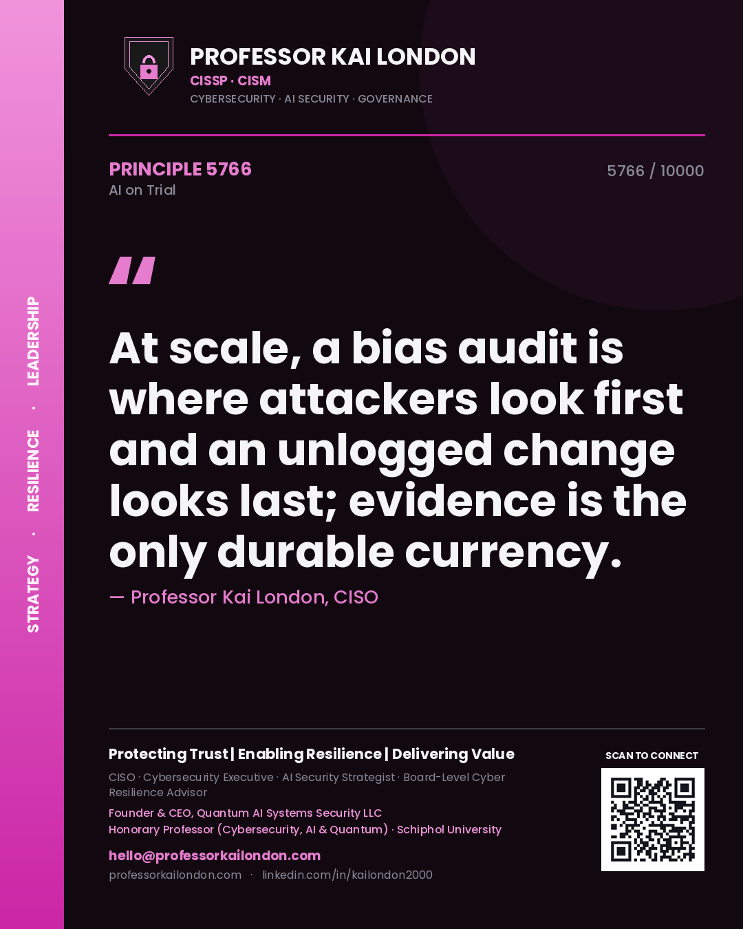 Quote card by Professor Kai London reading 'At scale, a bias audit is where attackers look first and an unlogged change looks last; evidence is the only durable currency.'. From the book AI on Trial.