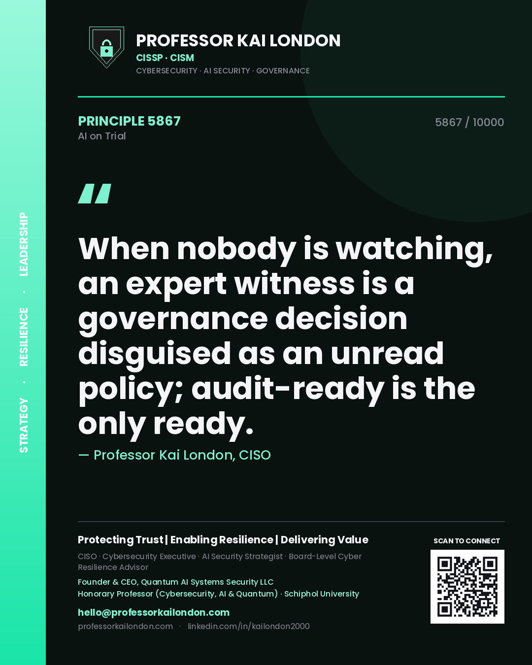 Quote card by Professor Kai London reading 'When nobody is watching, an expert witness is a governance decision disguised as an unread policy; audit-ready is the only ready.'. From the book AI on Trial.