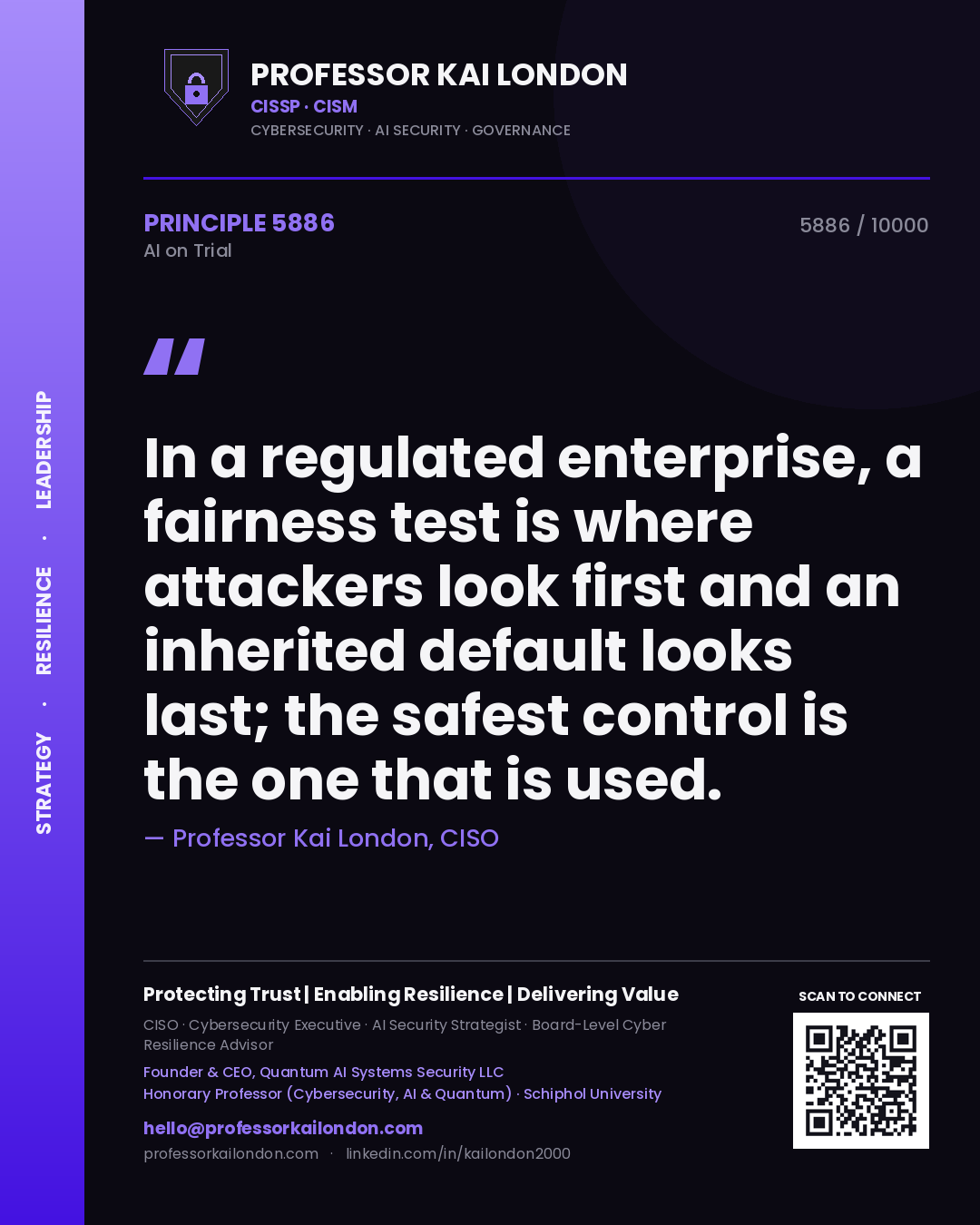 Quote card by Professor Kai London reading 'In a regulated enterprise, a fairness test is where attackers look first and an inherited default looks last; the safest control is the one that is used.'. From the book AI on Trial.