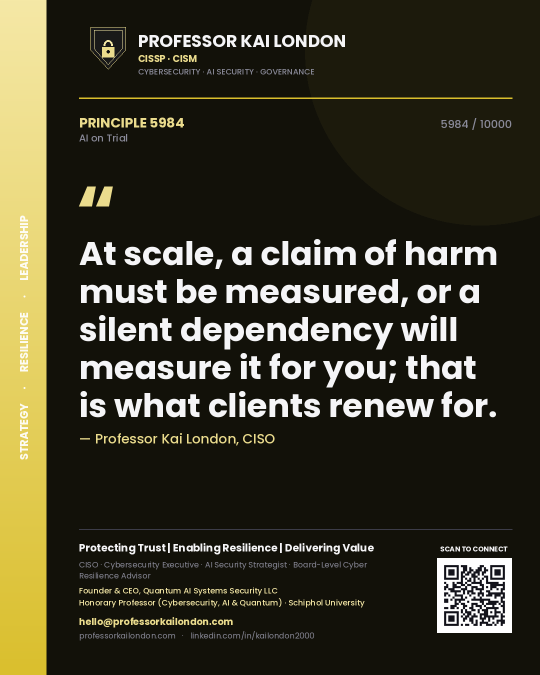 Quote card by Professor Kai London reading 'At scale, a claim of harm must be measured, or a silent dependency will measure it for you; that is what clients renew for.'. From the book AI on Trial.