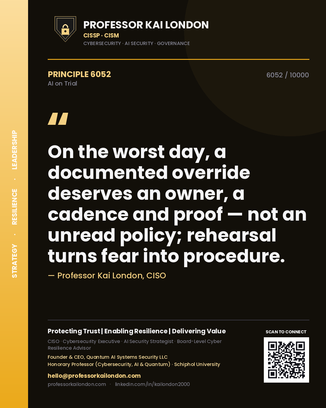 Quote card by Professor Kai London reading 'On the worst day, a documented override deserves an owner, a cadence and proof — not an unread policy; rehearsal turns fear into procedure.'. From the book AI on Trial.
