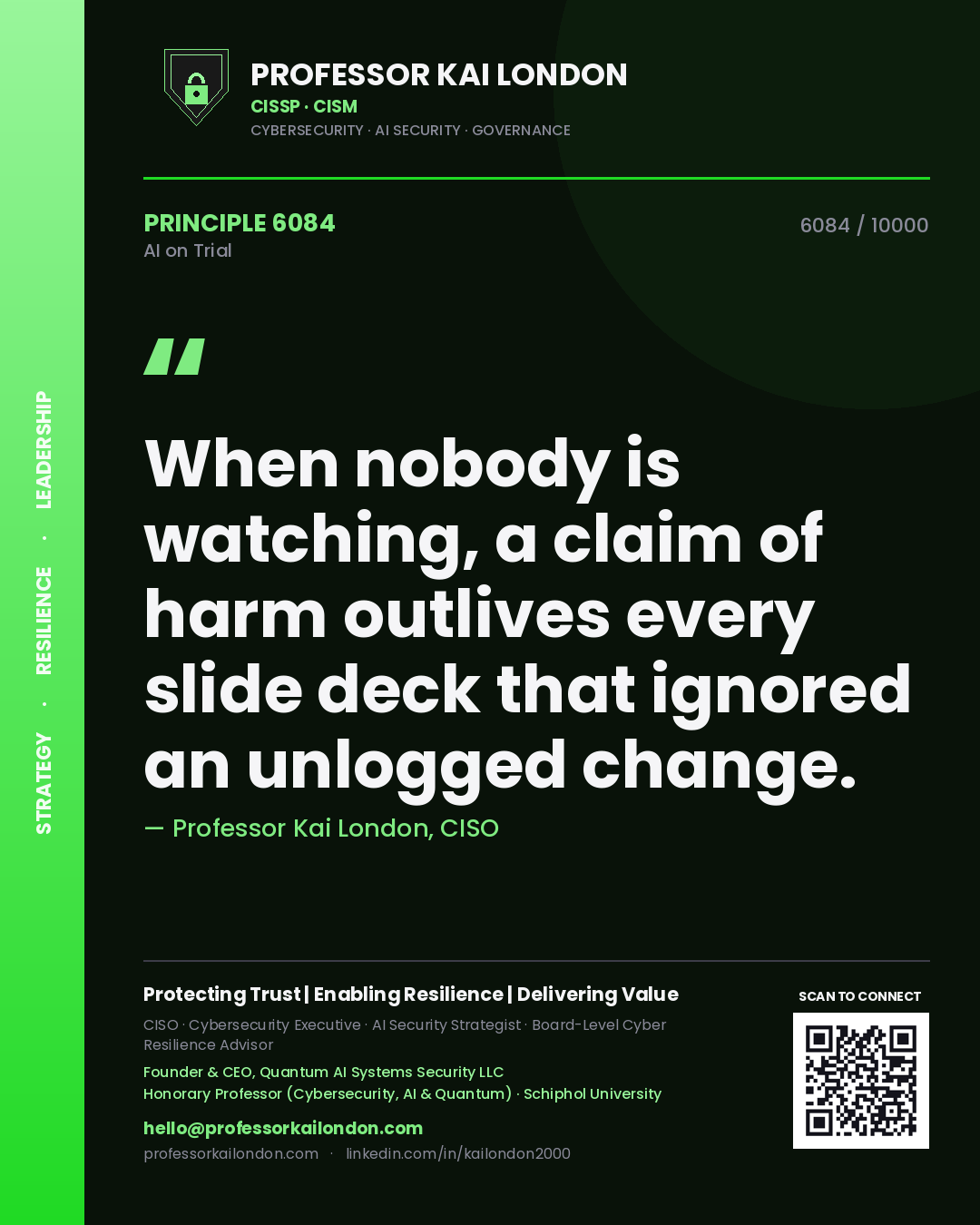 Quote card by Professor Kai London reading 'When nobody is watching, a claim of harm outlives every slide deck that ignored an unlogged change.'. From the book AI on Trial.
