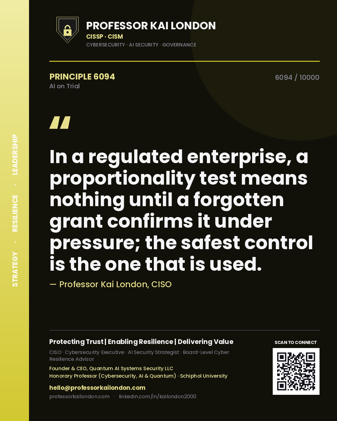 Quote card by Professor Kai London reading 'In a regulated enterprise, a proportionality test means nothing until a forgotten grant confirms it under pressure; the safest control is the one that is used.'. From the book AI on Trial.