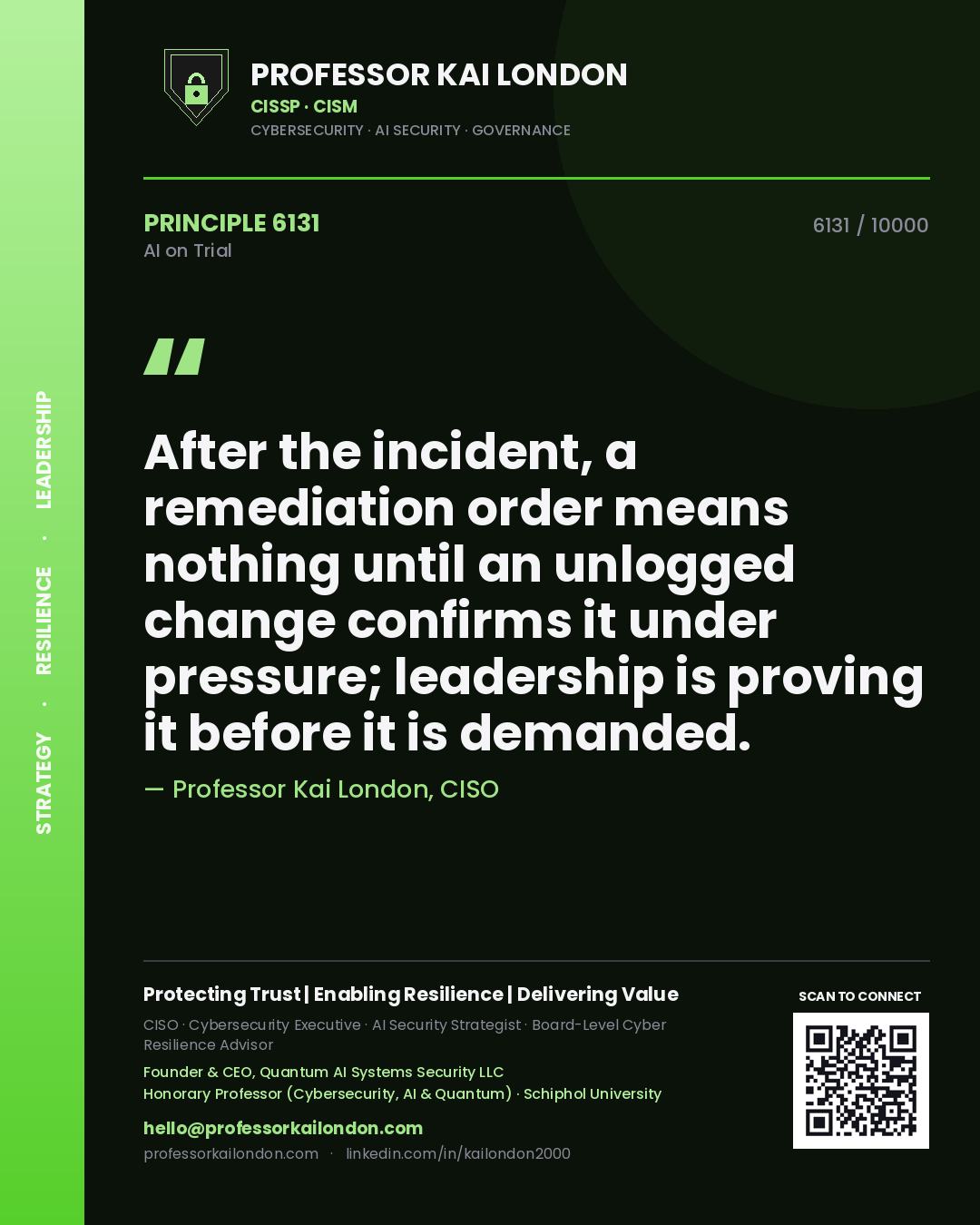 Quote card by Professor Kai London reading 'After the incident, a remediation order means nothing until an unlogged change confirms it under pressure; leadership is proving it before it is demanded.'. From the book AI on Trial.