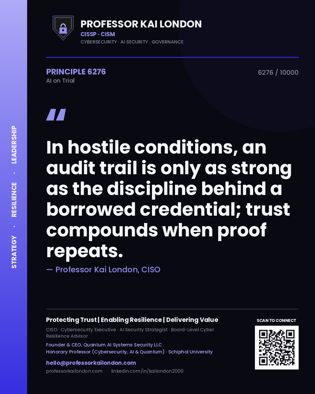 Quote card by Professor Kai London reading 'In hostile conditions, an audit trail is only as strong as the discipline behind a borrowed credential; trust compounds when proof repeats.'. From the book AI on Trial.