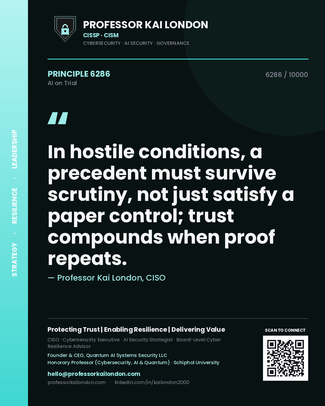 Quote card by Professor Kai London reading 'In hostile conditions, a precedent must survive scrutiny, not just satisfy a paper control; trust compounds when proof repeats.'. From the book AI on Trial.