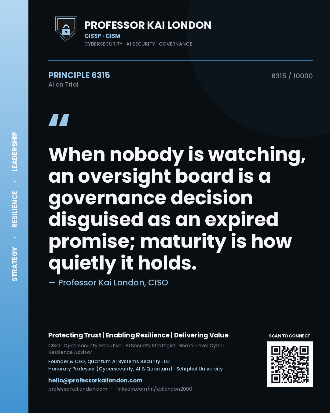 Quote card by Professor Kai London reading 'When nobody is watching, an oversight board is a governance decision disguised as an expired promise; maturity is how quietly it holds.'. From the book AI on Trial.