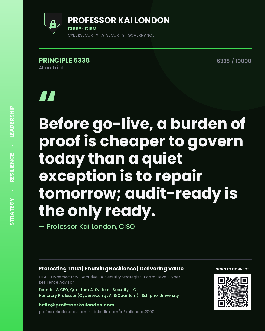 Quote card by Professor Kai London reading 'Before go-live, a burden of proof is cheaper to govern today than a quiet exception is to repair tomorrow; audit-ready is the only ready.'. From the book AI on Trial.