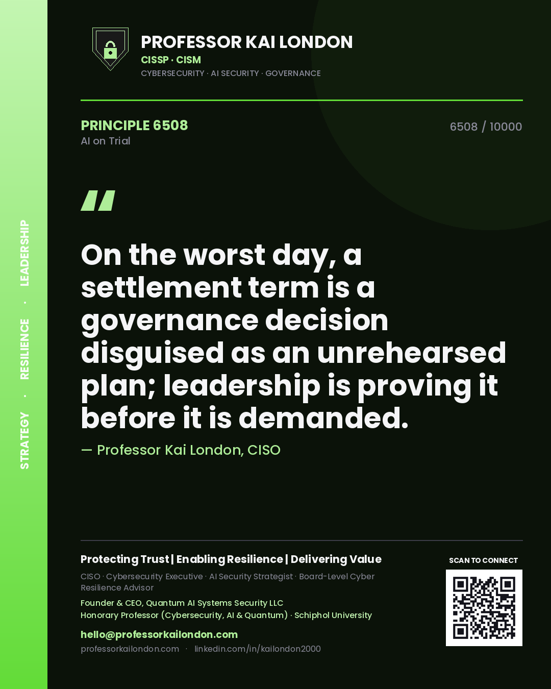 Quote card by Professor Kai London reading 'On the worst day, a settlement term is a governance decision disguised as an unrehearsed plan; leadership is proving it before it is demanded.'. From the book AI on Trial.