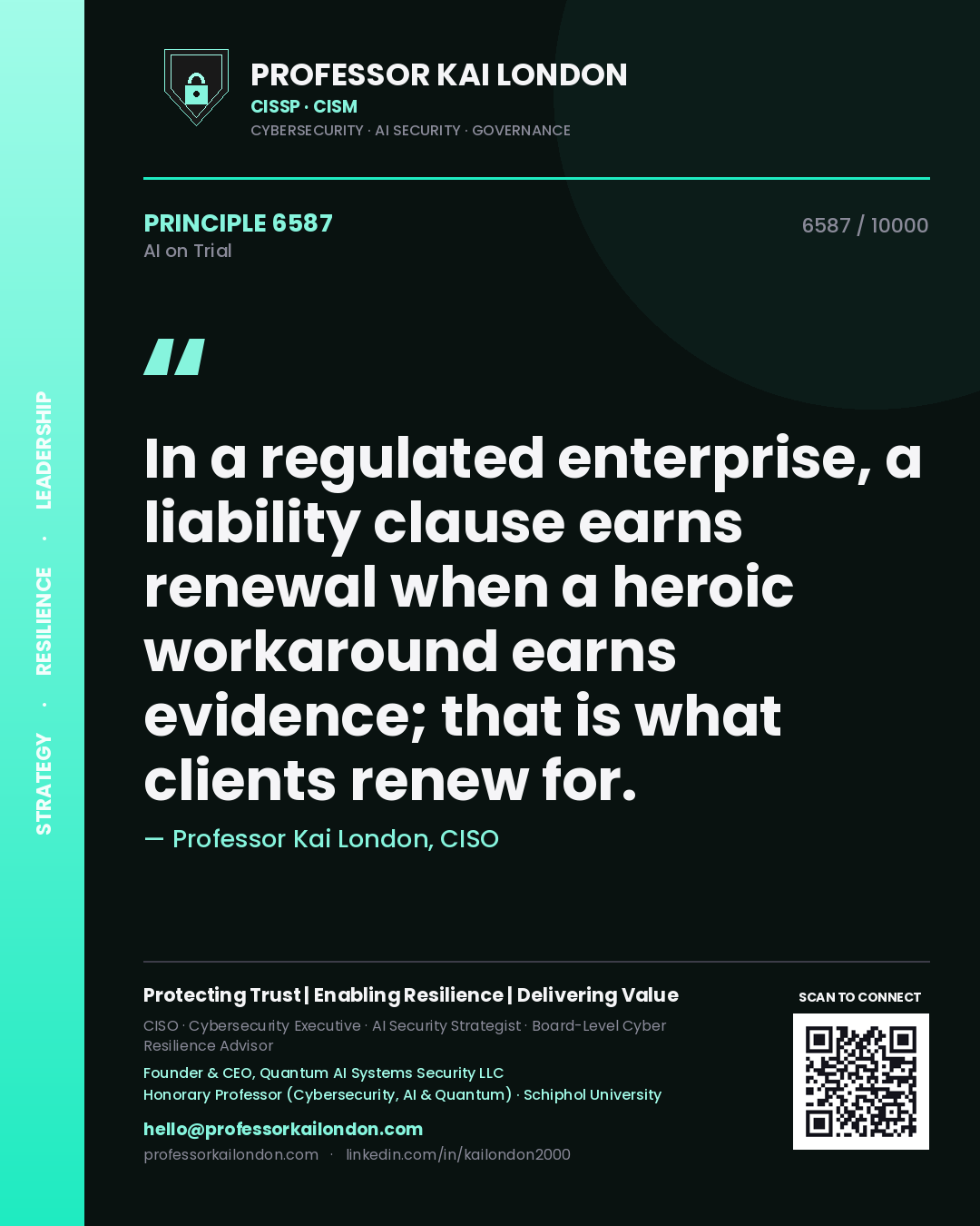 Professor Kai London principle 6587: In a regulated enterprise, a liability clause earns renewal when a heroic workaround earns evidence; that is what clients renew for.