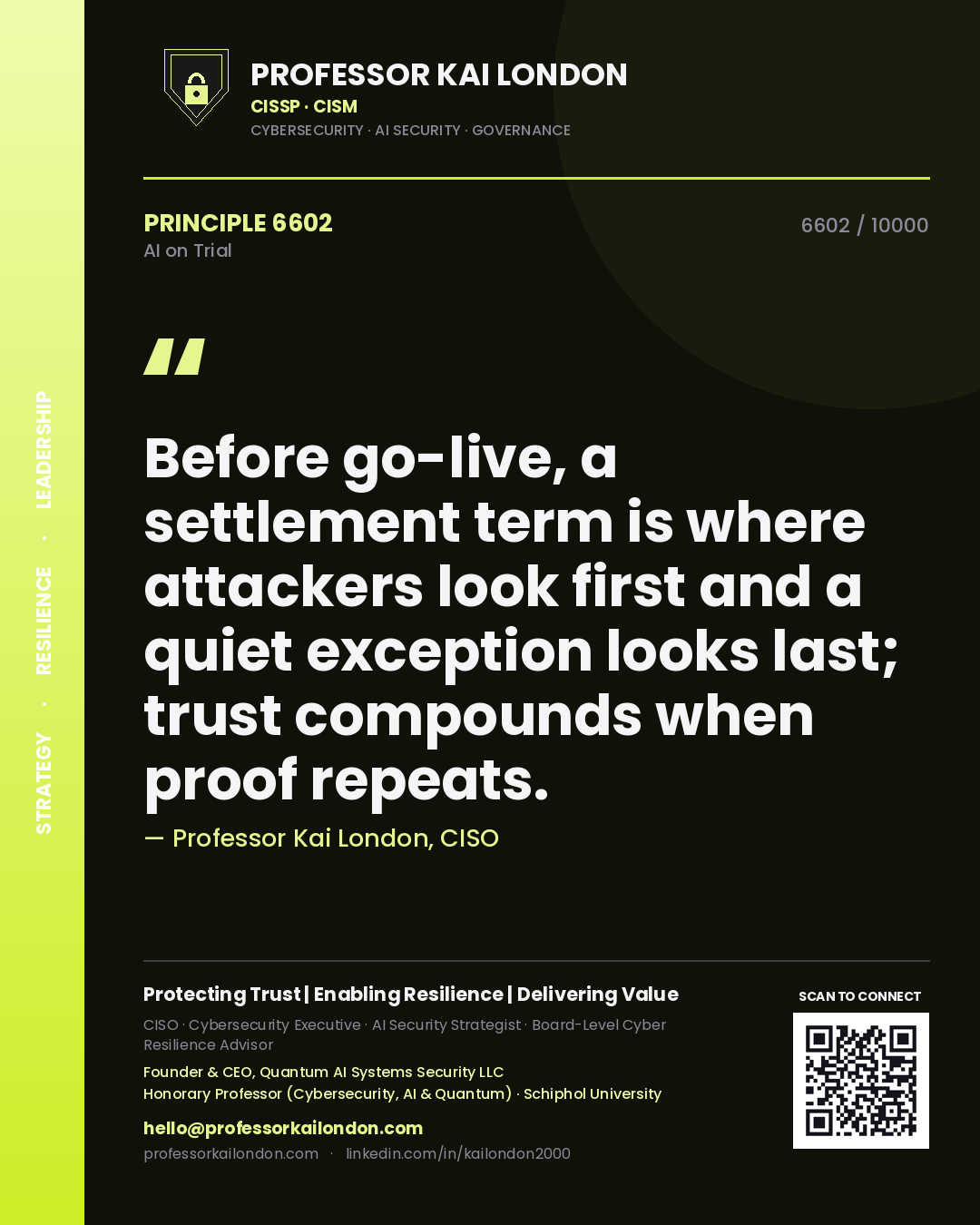 Quote card by Professor Kai London reading 'Before go-live, a settlement term is where attackers look first and a quiet exception looks last; trust compounds when proof repeats.'. From the book AI on Trial.