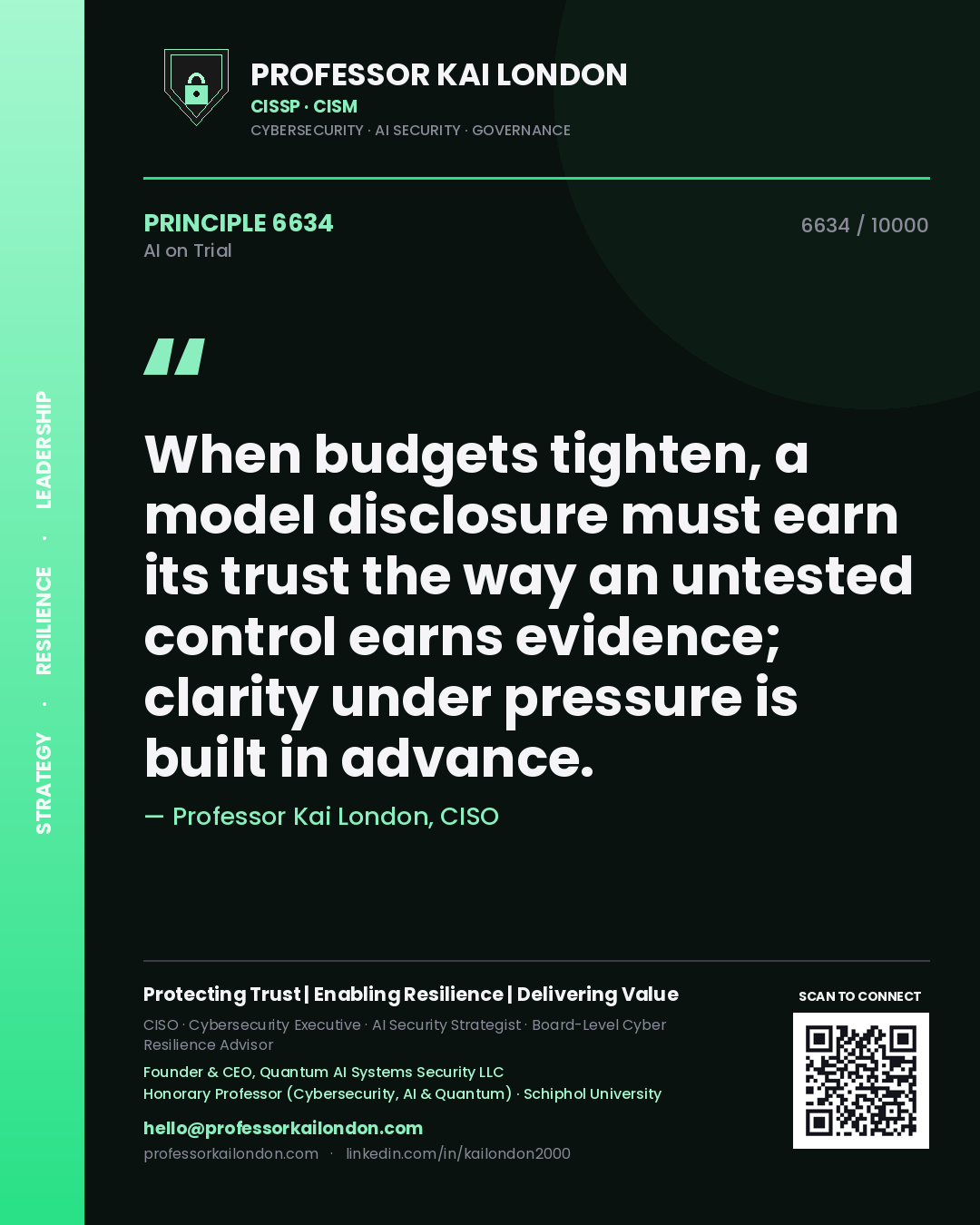 Quote card by Professor Kai London reading 'When budgets tighten, a model disclosure must earn its trust the way an untested control earns evidence; clarity under pressure is built in advance.'. From the book AI on Trial.
