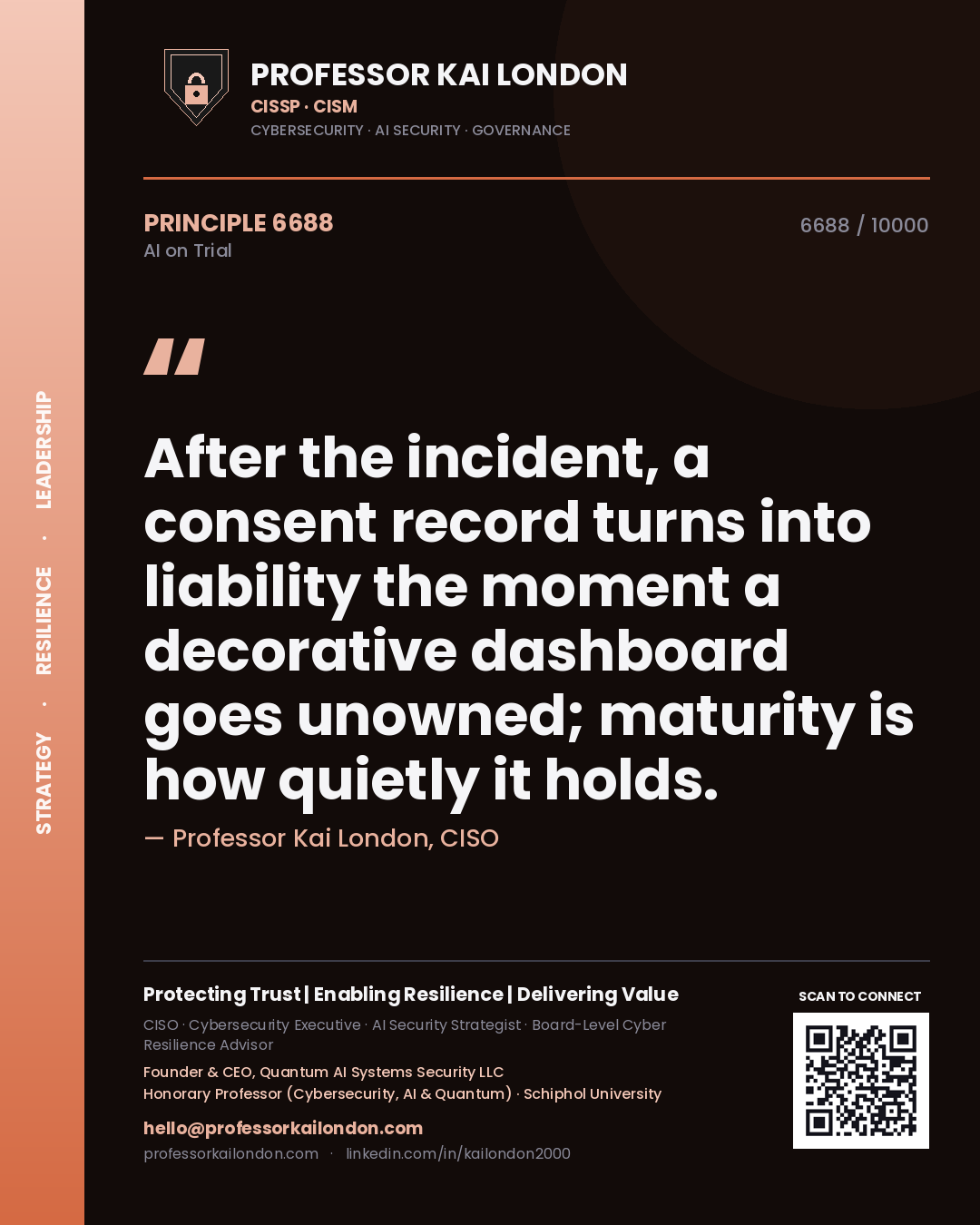 Professor Kai London principle 6688: After the incident, a consent record turns into liability the moment a decorative dashboard goes unowned; maturity is how quietly it holds.
