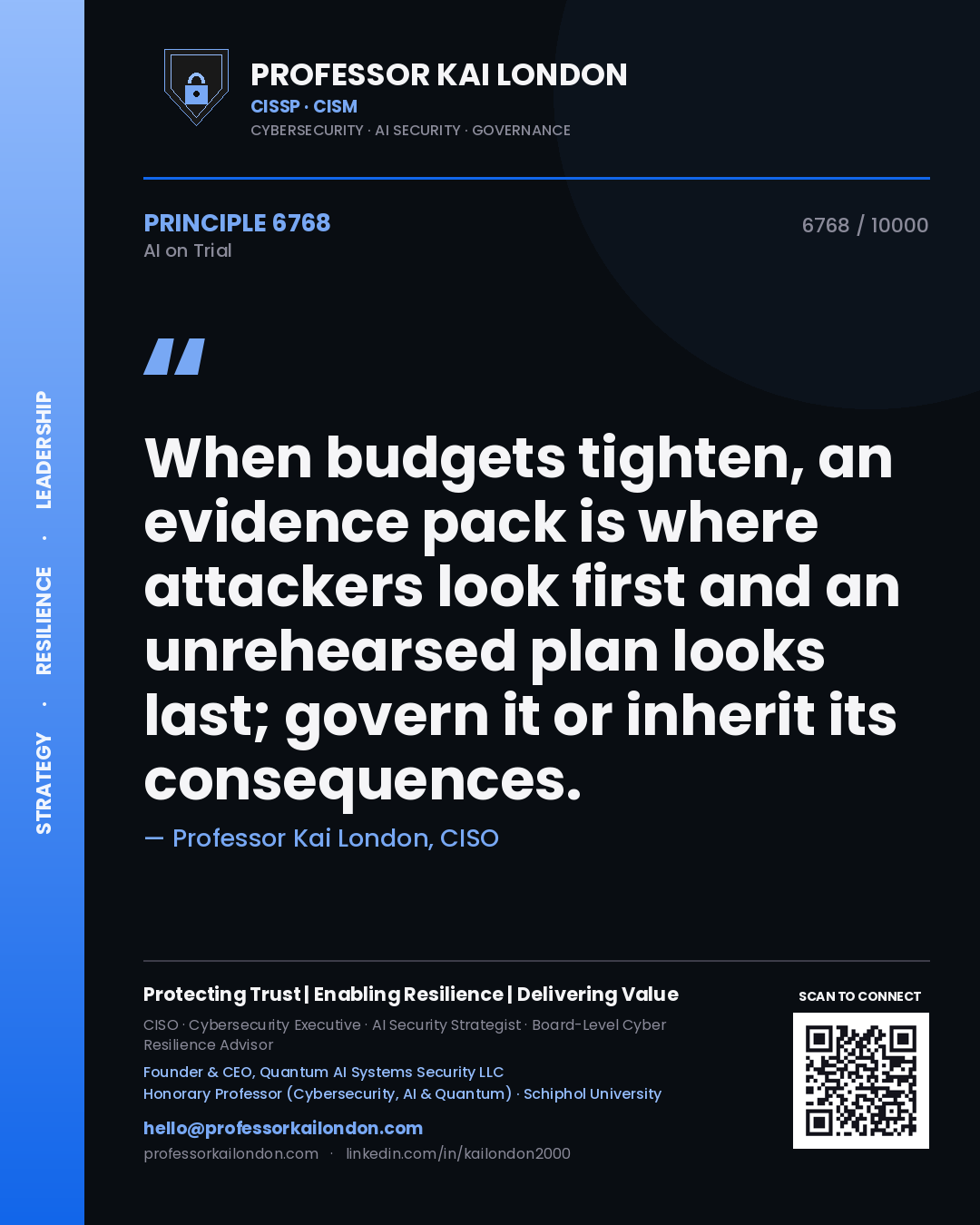 Professor Kai London principle 6768: When budgets tighten, an evidence pack is where attackers look first and an unrehearsed plan looks last; govern it or inherit its consequences.
