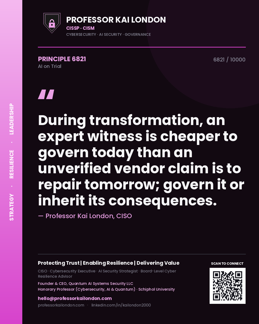 Professor Kai London principle 6821: During transformation, an expert witness is cheaper to govern today than an unverified vendor claim is to repair tomorrow; govern it or inherit its consequences.