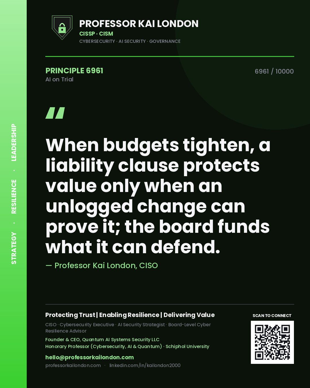 Professor Kai London principle 6961: When budgets tighten, a liability clause protects value only when an unlogged change can prove it; the board funds what it can defend.