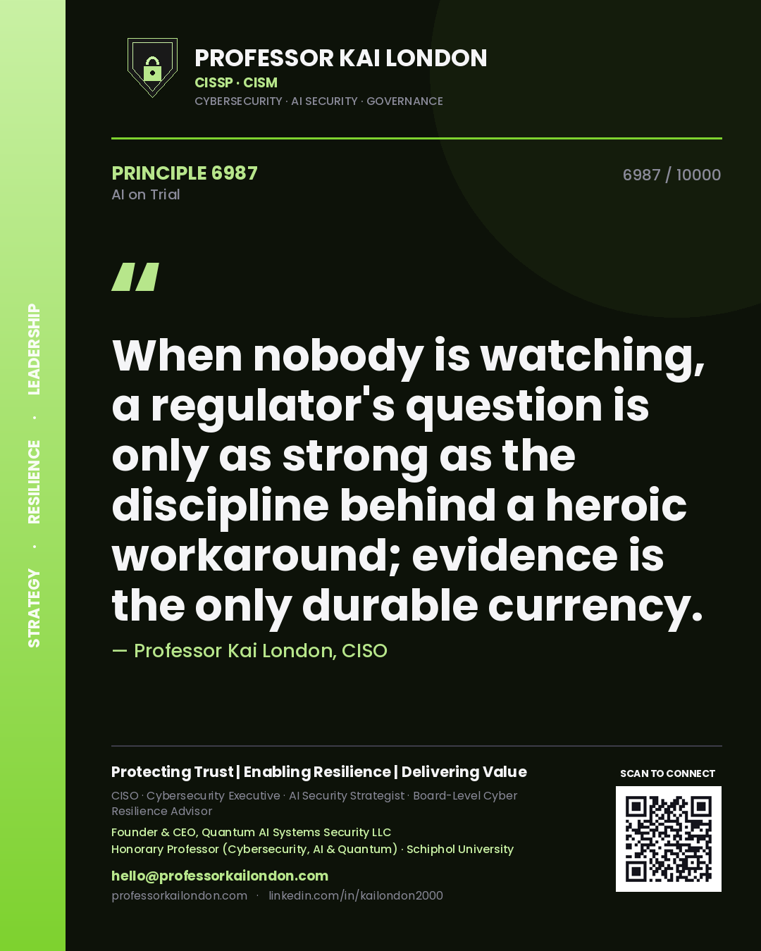 Quote card by Professor Kai London reading 'When nobody is watching, a regulator's question is only as strong as the discipline behind a heroic workaround; evidence is the only durable currency.'. From the book AI on Trial.