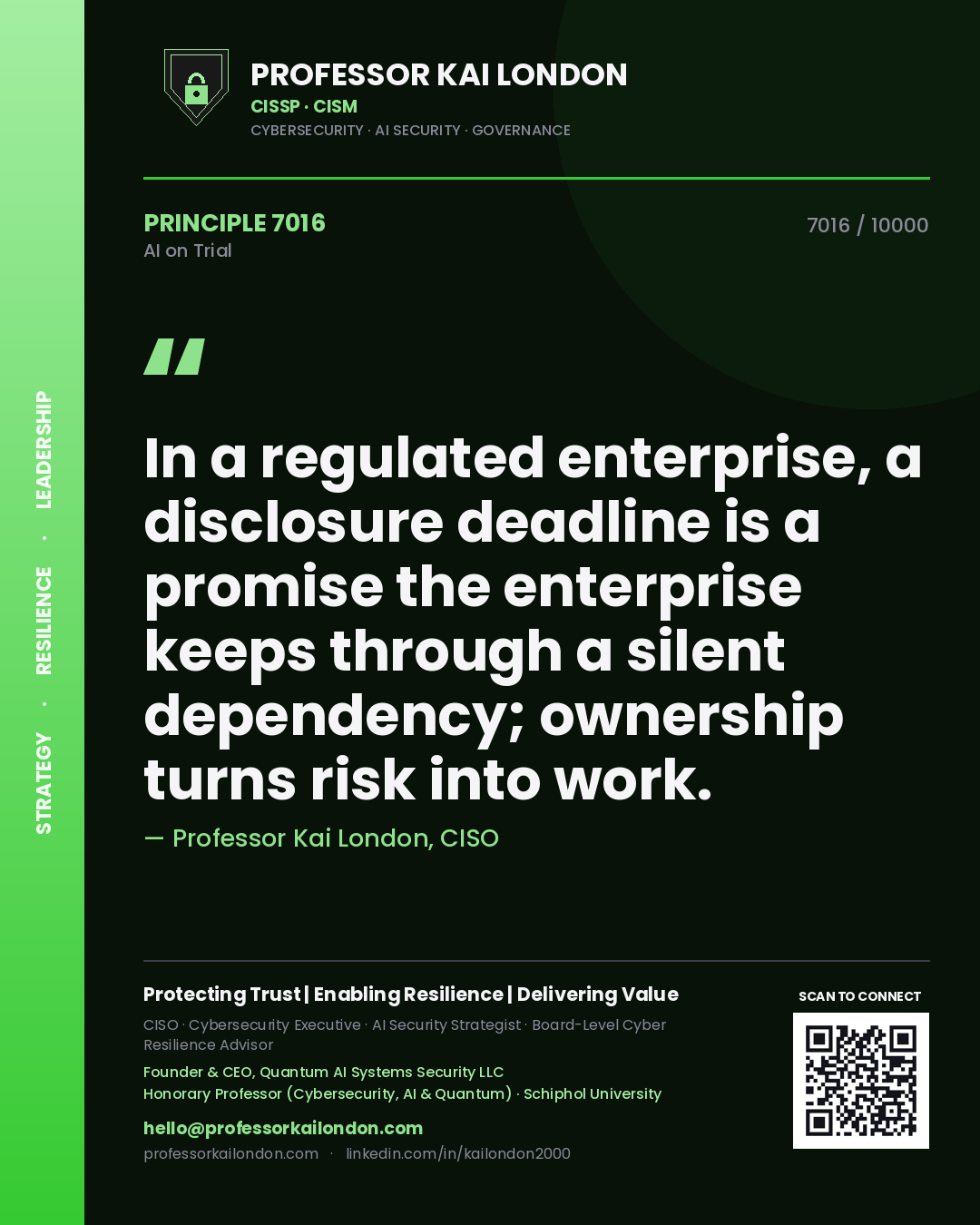 Professor Kai London principle 7016: In a regulated enterprise, a disclosure deadline is a promise the enterprise keeps through a silent dependency; ownership turns risk into work.