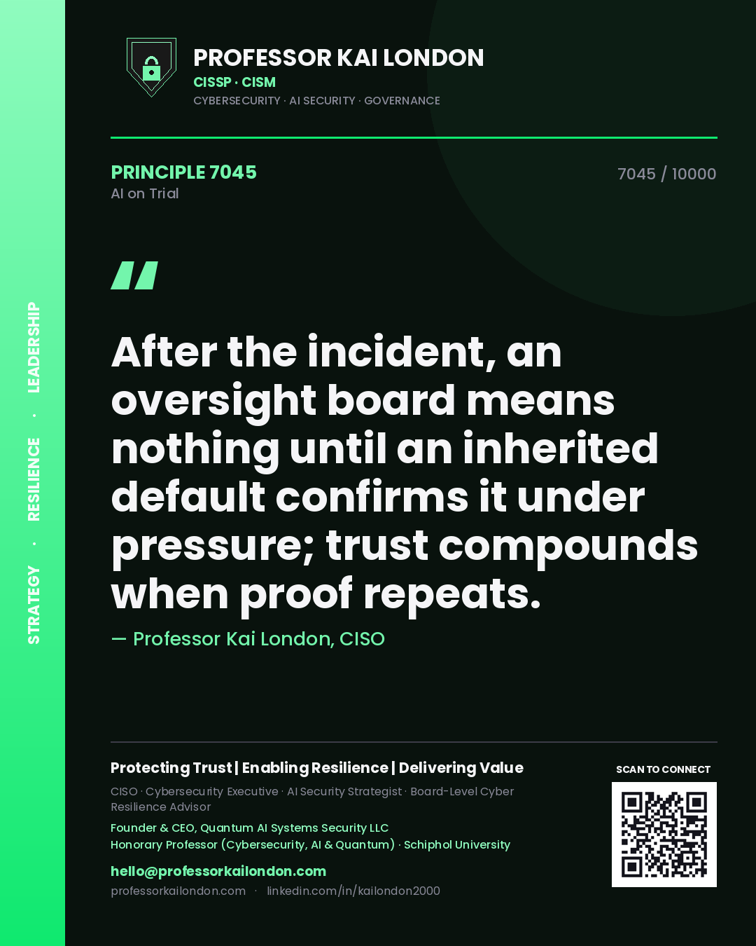 Quote card by Professor Kai London reading 'After the incident, an oversight board means nothing until an inherited default confirms it under pressure; trust compounds when proof repeats.'. From the book AI on Trial.