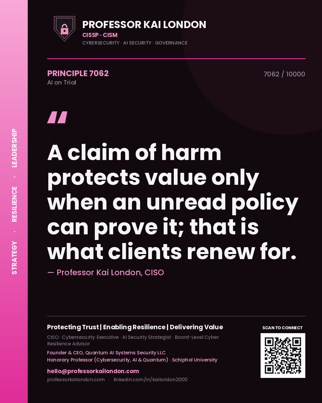 Professor Kai London principle 7062: A claim of harm protects value only when an unread policy can prove it; that is what clients renew for.