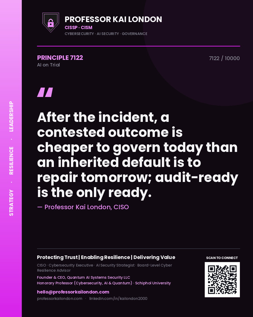 Professor Kai London principle 7122: After the incident, a contested outcome is cheaper to govern today than an inherited default is to repair tomorrow; audit-ready is the only ready.