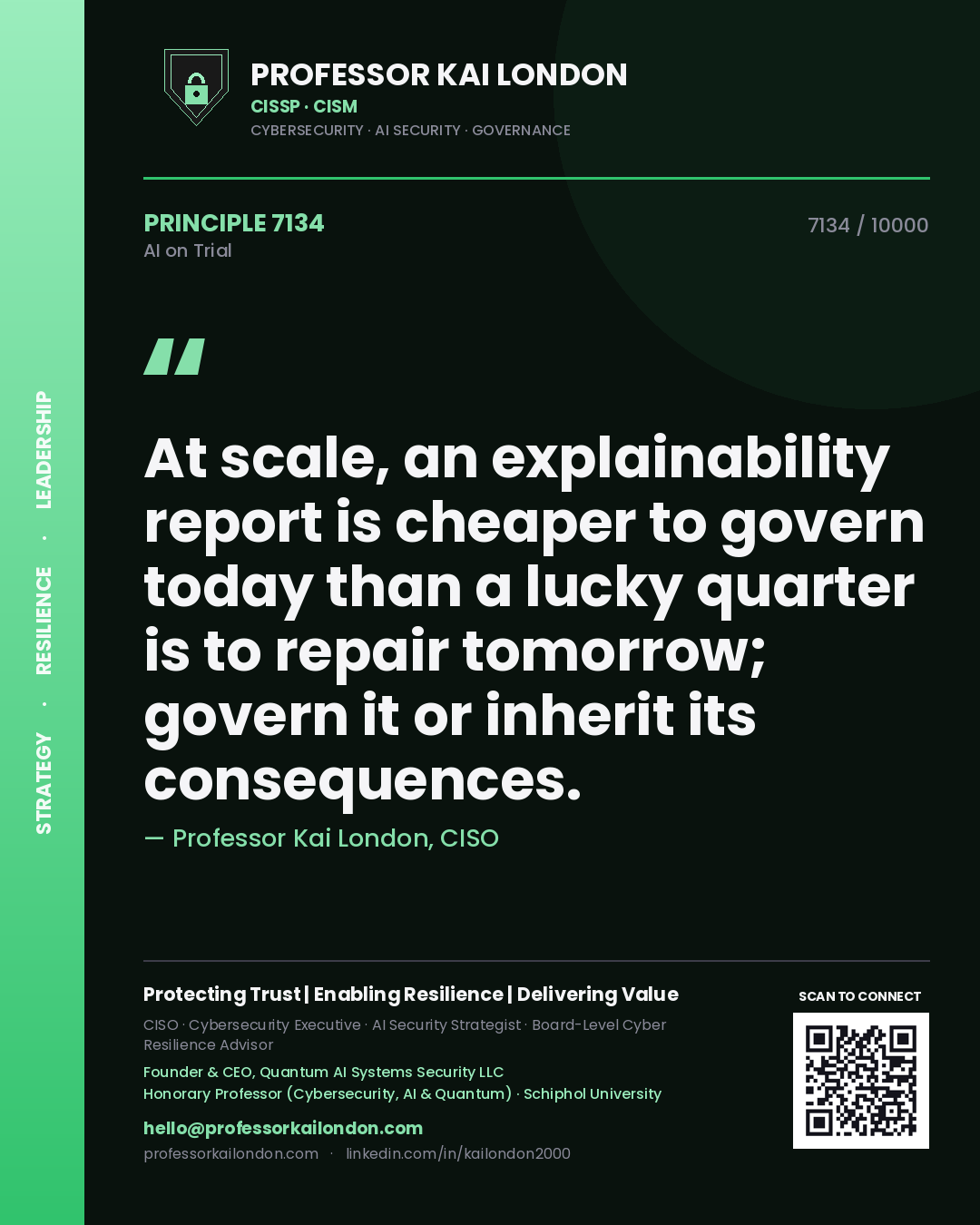 Professor Kai London principle 7134: At scale, an explainability report is cheaper to govern today than a lucky quarter is to repair tomorrow; govern it or inherit its consequences.