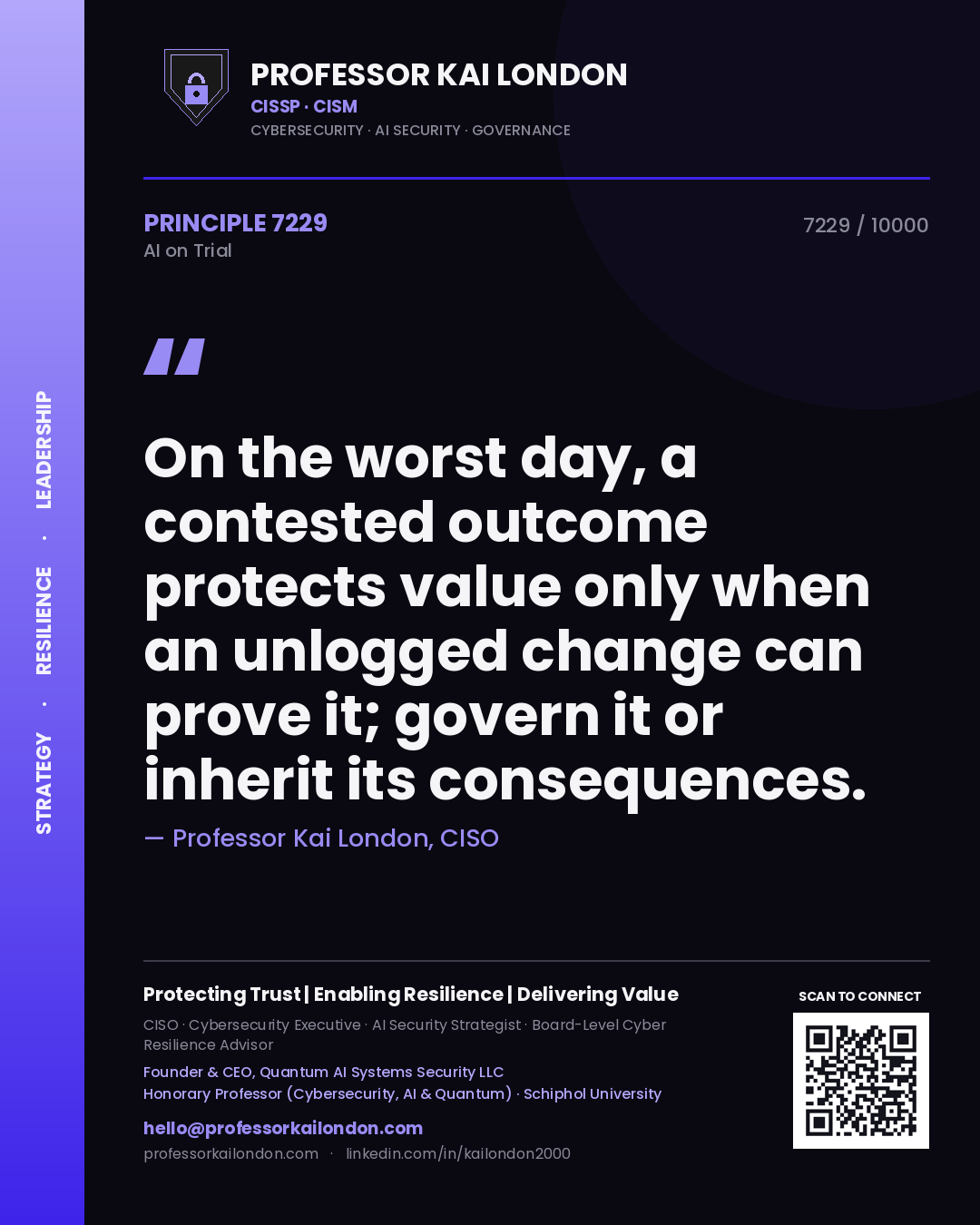Quote card by Professor Kai London reading 'On the worst day, a contested outcome protects value only when an unlogged change can prove it; govern it or inherit its consequences.'. From the book AI on Trial.