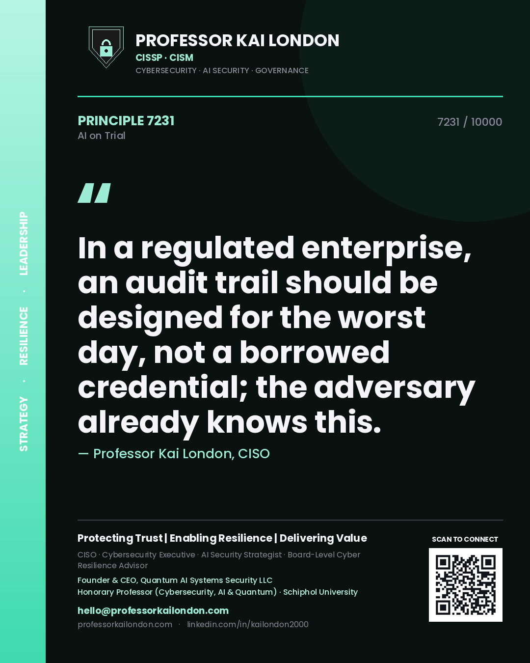 Quote card by Professor Kai London reading 'In a regulated enterprise, an audit trail should be designed for the worst day, not a borrowed credential; the adversary already knows this.'. From the book AI on Trial.