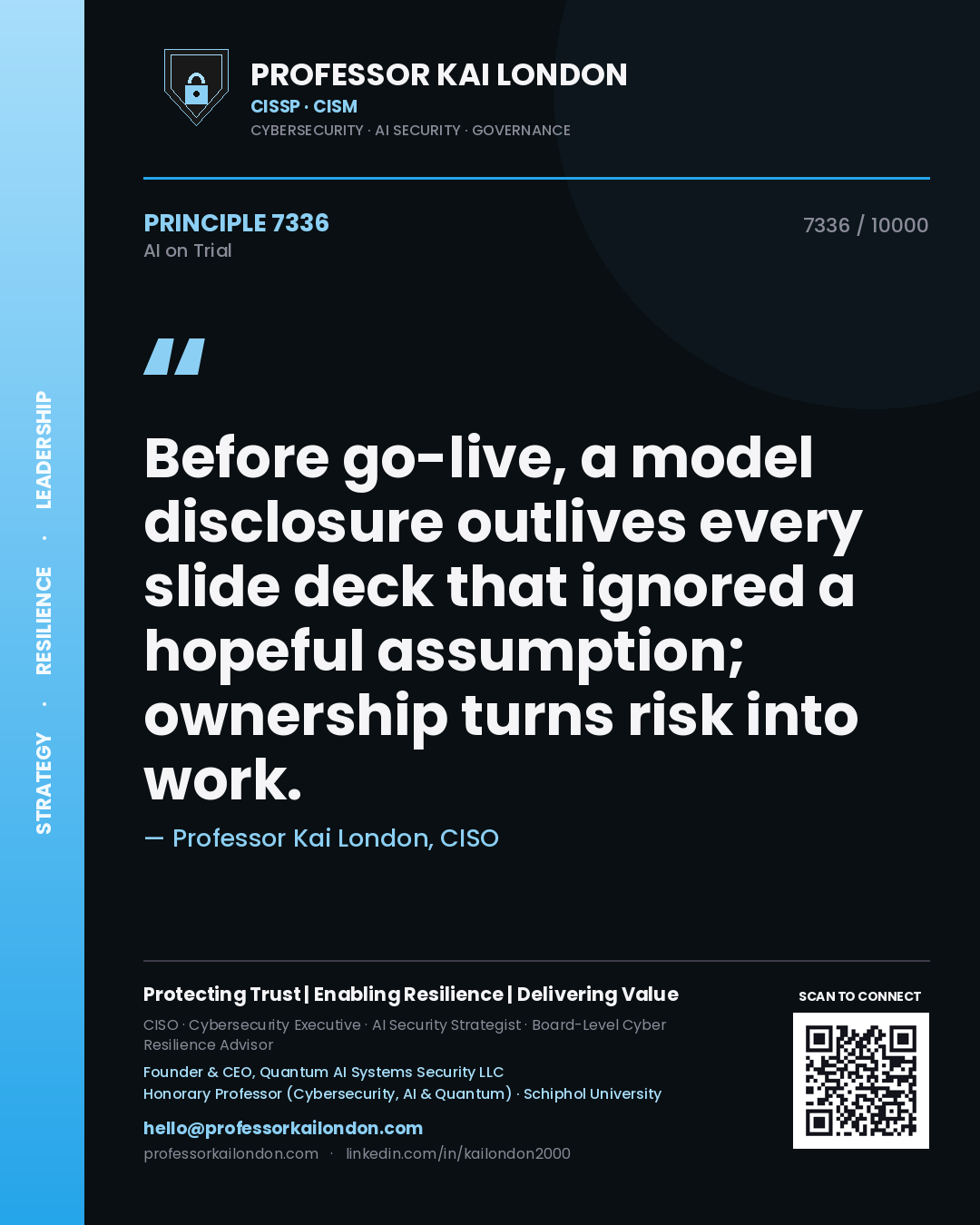 Professor Kai London principle 7336: Before go-live, a model disclosure outlives every slide deck that ignored a hopeful assumption; ownership turns risk into work.