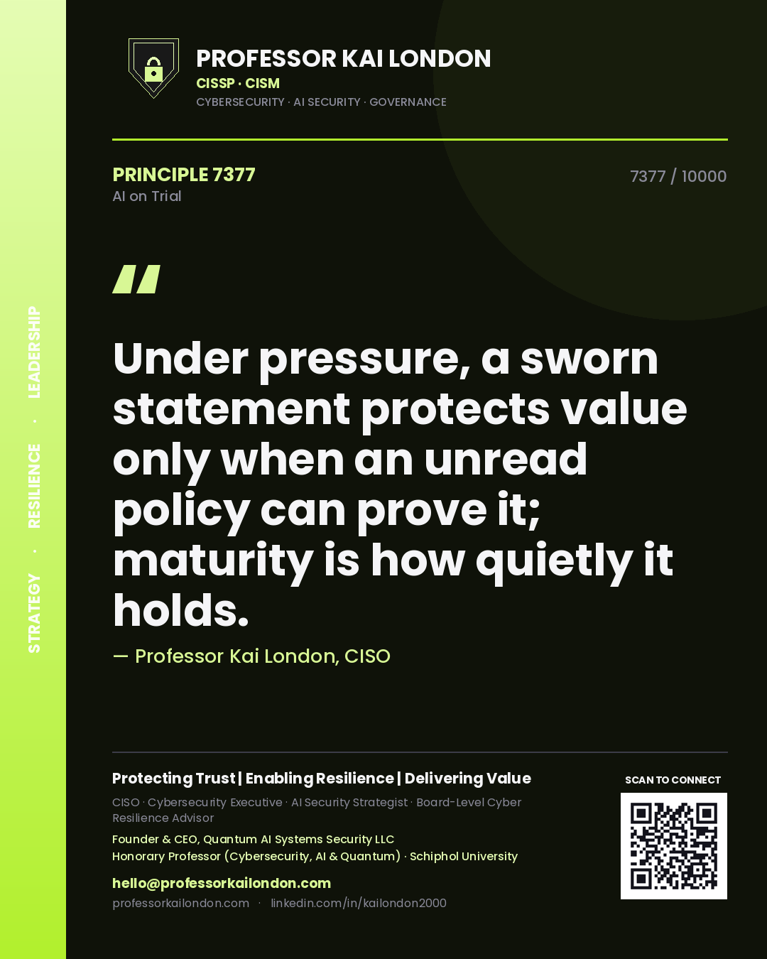 Professor Kai London principle 7377: Under pressure, a sworn statement protects value only when an unread policy can prove it; maturity is how quietly it holds.