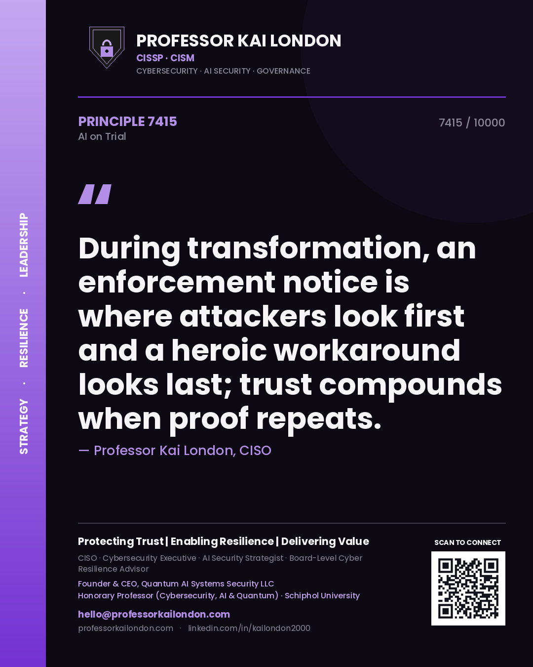 Professor Kai London principle 7415: During transformation, an enforcement notice is where attackers look first and a heroic workaround looks last; trust compounds when proof repeats.