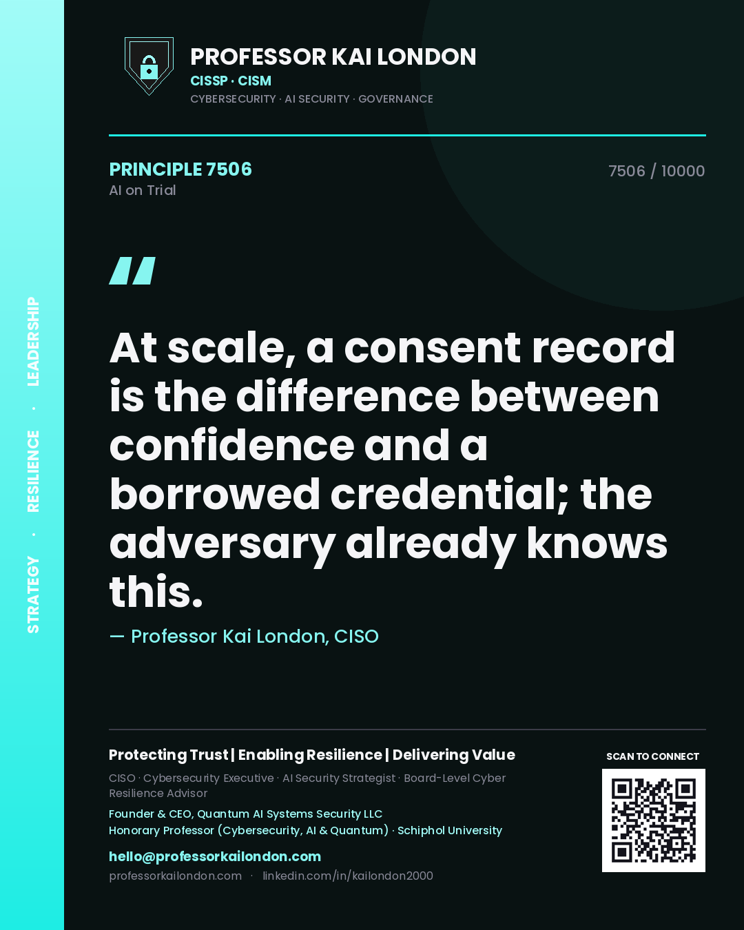 Professor Kai London principle 7506: At scale, a consent record is the difference between confidence and a borrowed credential; the adversary already knows this.