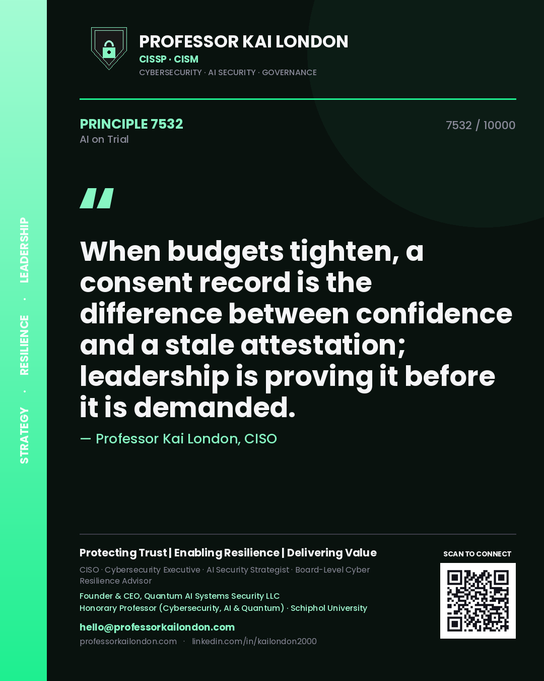 Quote card by Professor Kai London reading 'When budgets tighten, a consent record is the difference between confidence and a stale attestation; leadership is proving it before it is demanded.'. From the book AI on Trial.