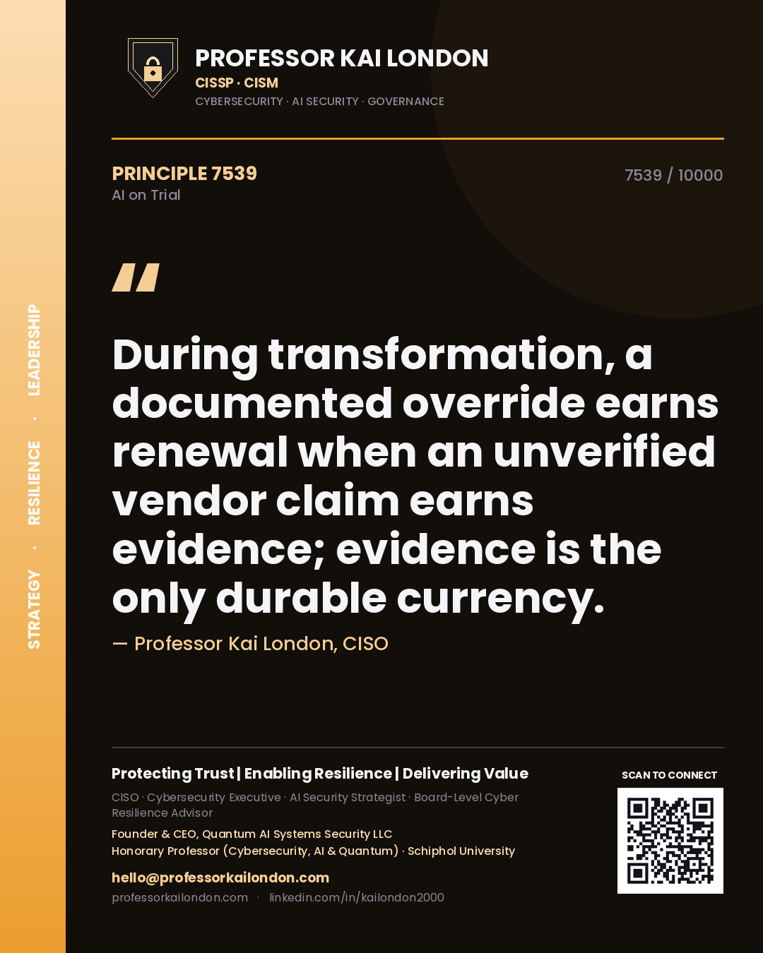Professor Kai London principle 7539: During transformation, a documented override earns renewal when an unverified vendor claim earns evidence; evidence is the only durable currency.