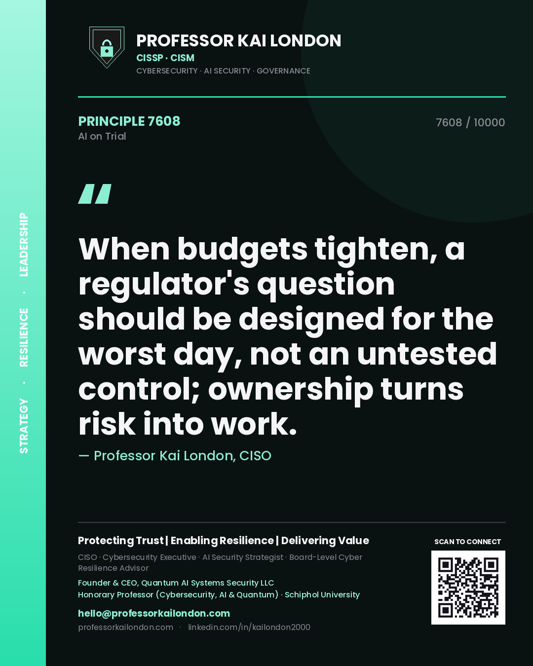 Quote card by Professor Kai London reading 'When budgets tighten, a regulator's question should be designed for the worst day, not an untested control; ownership turns risk into work.'. From the book AI on Trial.