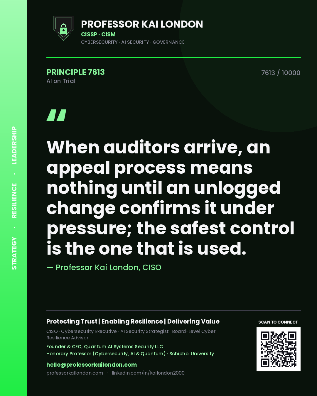 Quote card by Professor Kai London reading 'When auditors arrive, an appeal process means nothing until an unlogged change confirms it under pressure; the safest control is the one that is used.'. From the book AI on Trial.