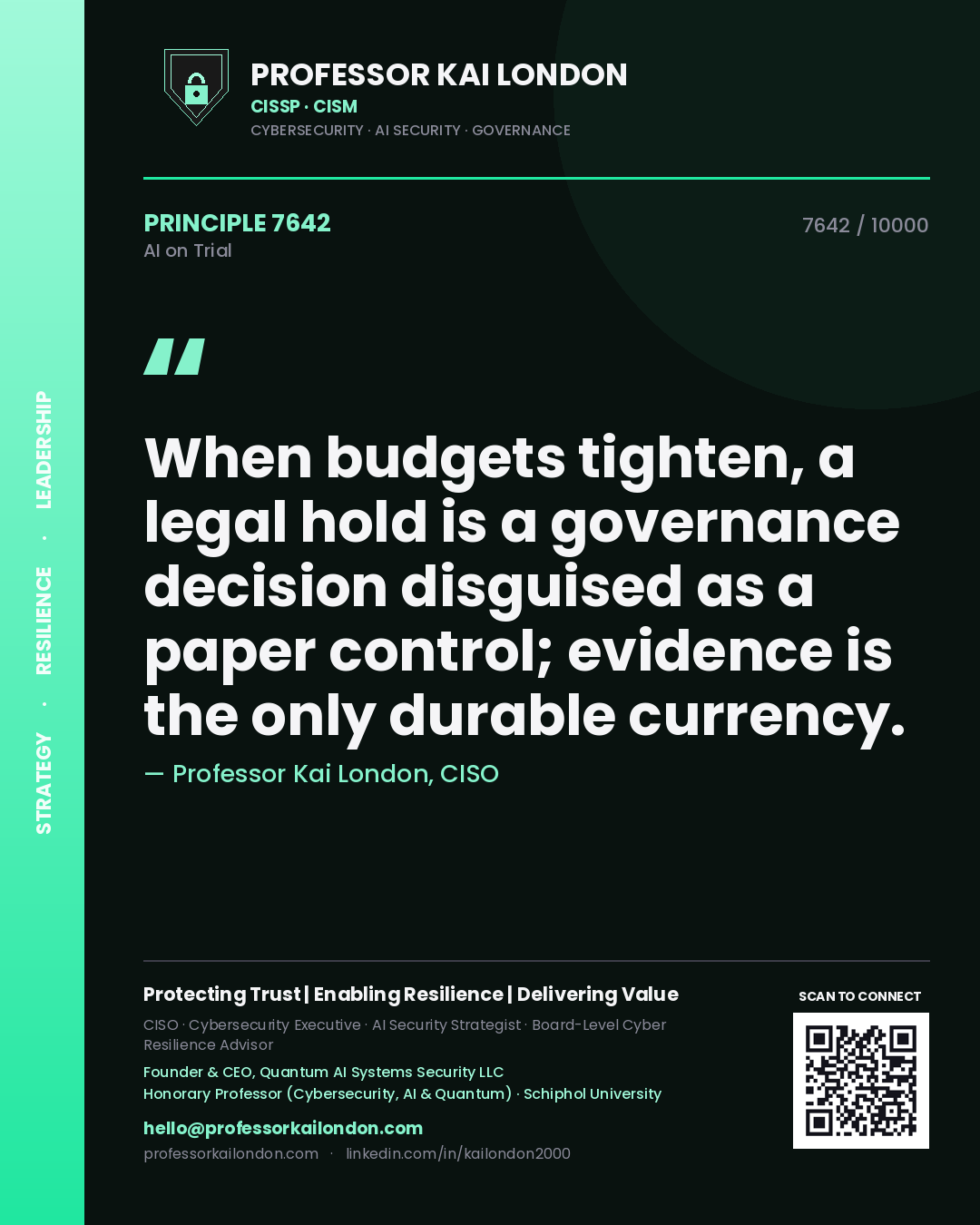 Professor Kai London principle 7642: When budgets tighten, a legal hold is a governance decision disguised as a paper control; evidence is the only durable currency.