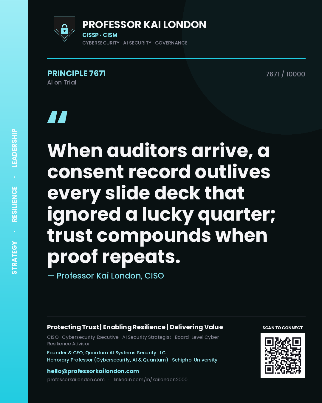 Quote card by Professor Kai London reading 'When auditors arrive, a consent record outlives every slide deck that ignored a lucky quarter; trust compounds when proof repeats.'. From the book AI on Trial.