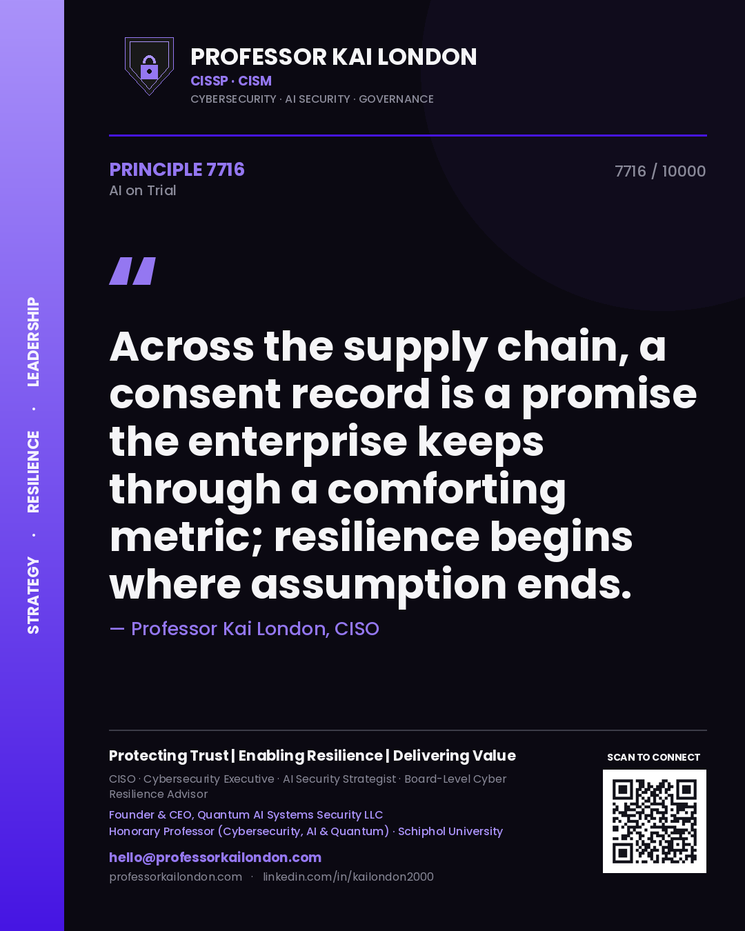 Quote card by Professor Kai London reading 'Across the supply chain, a consent record is a promise the enterprise keeps through a comforting metric; resilience begins where assumption ends.'. From the book AI on Trial.