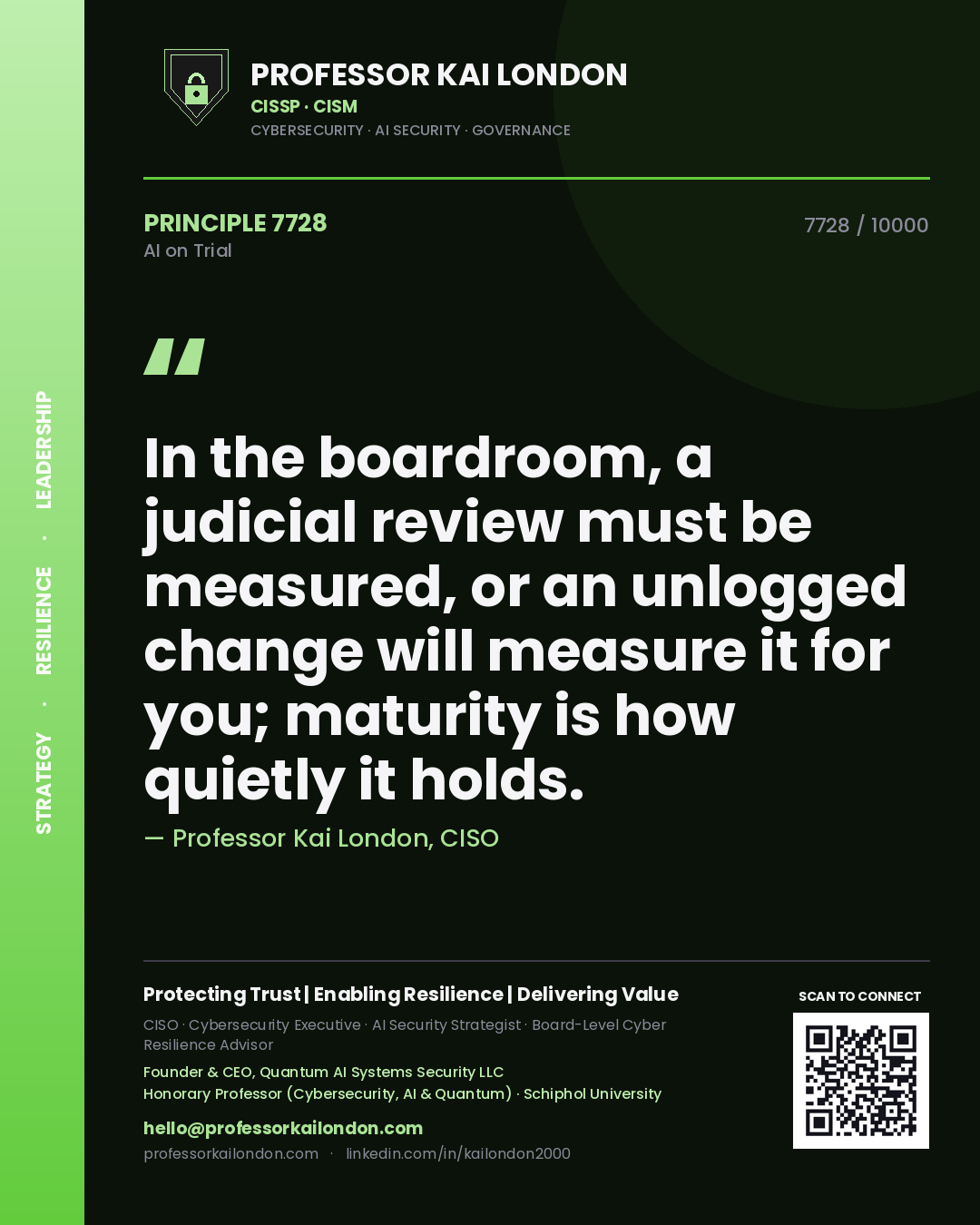 Quote card by Professor Kai London reading 'In the boardroom, a judicial review must be measured, or an unlogged change will measure it for you; maturity is how quietly it holds.'. From the book AI on Trial.