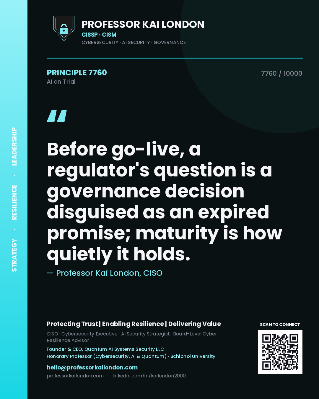 Quote card by Professor Kai London reading 'Before go-live, a regulator's question is a governance decision disguised as an expired promise; maturity is how quietly it holds.'. From the book AI on Trial.
