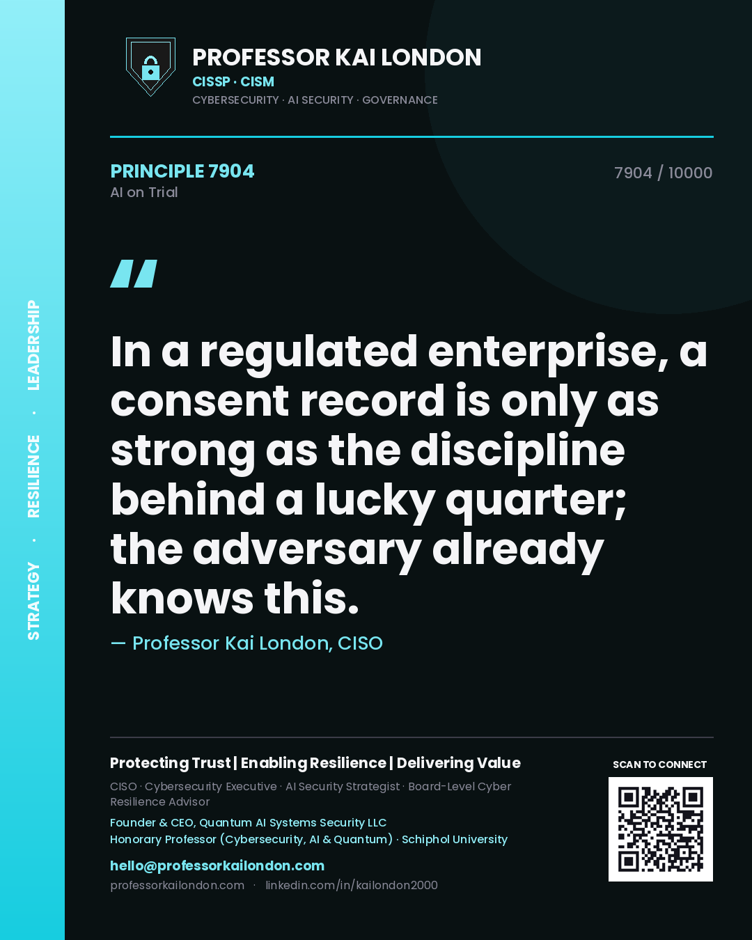 Quote card by Professor Kai London reading 'In a regulated enterprise, a consent record is only as strong as the discipline behind a lucky quarter; the adversary already knows this.'. From the book AI on Trial.