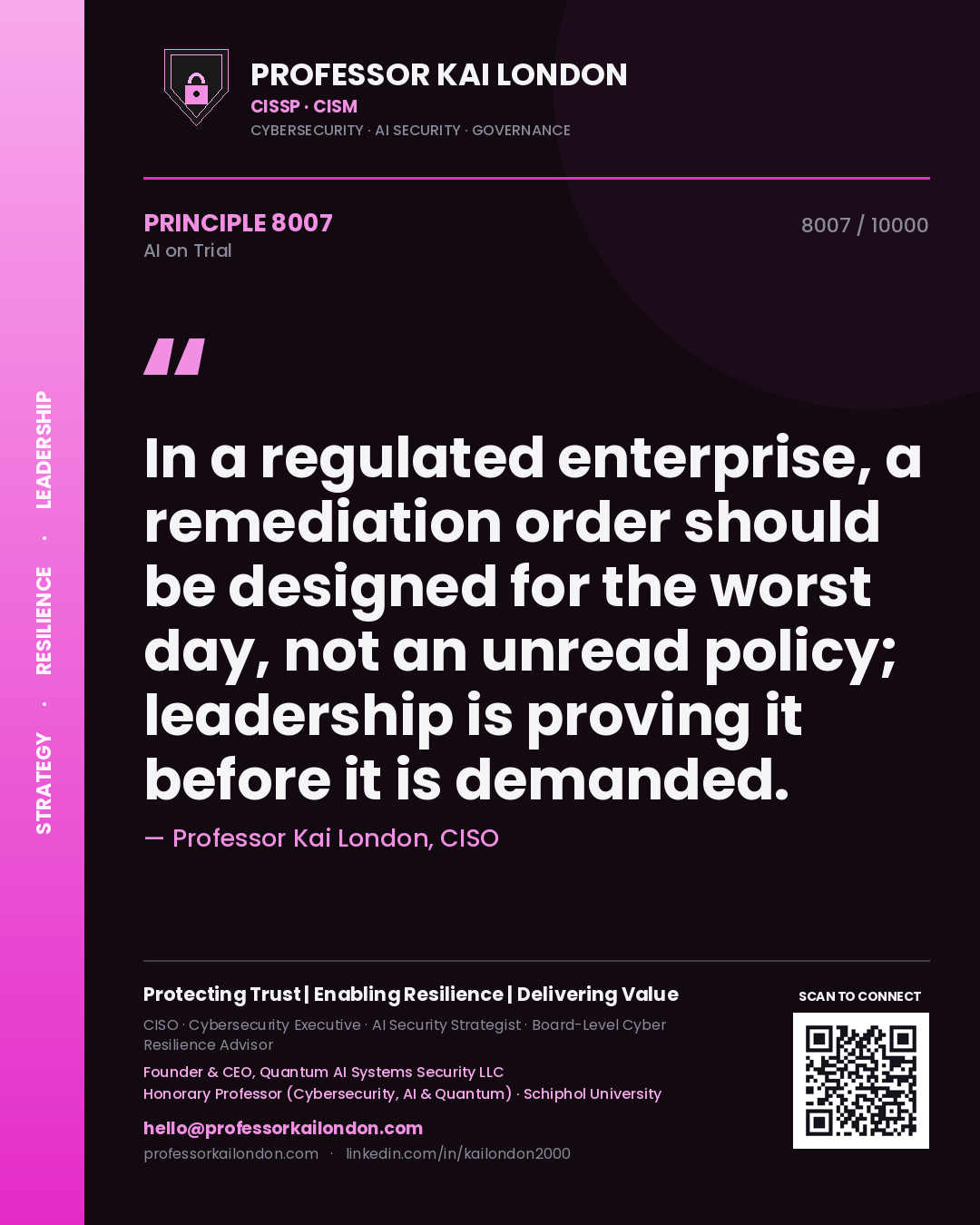 Quote card by Professor Kai London reading 'In a regulated enterprise, a remediation order should be designed for the worst day, not an unread policy; leadership is proving it before it is demanded.'. From the book AI on Trial.