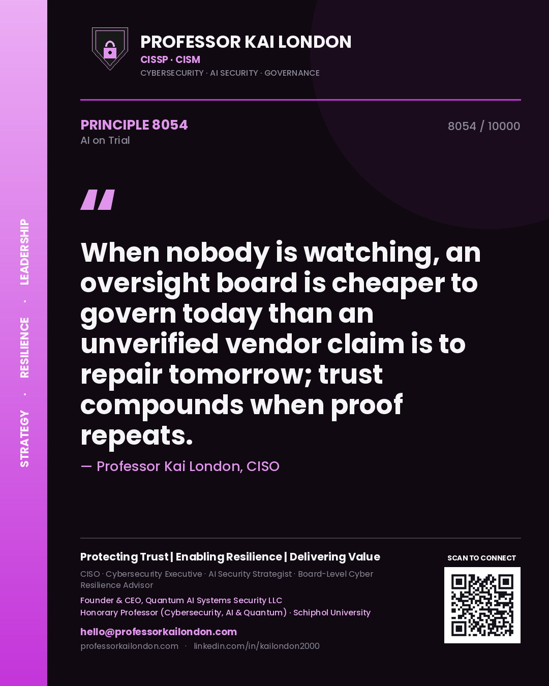 Quote card by Professor Kai London reading 'When nobody is watching, an oversight board is cheaper to govern today than an unverified vendor claim is to repair tomorrow; trust compounds when proof repeats.'. From the book AI on Trial.