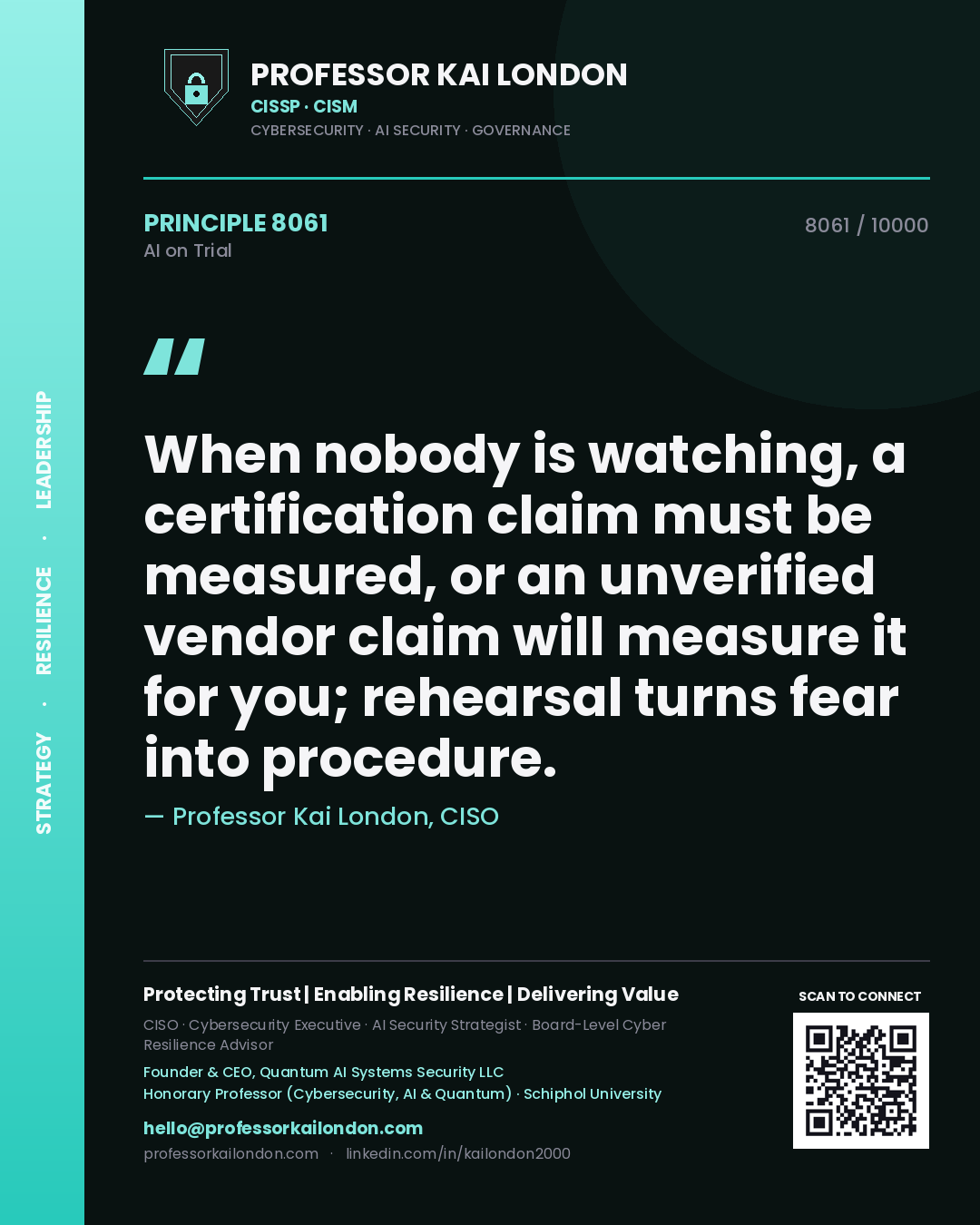 Quote card by Professor Kai London reading 'When nobody is watching, a certification claim must be measured, or an unverified vendor claim will measure it for you; rehearsal turns fear into procedure.'. From the book AI on Trial.