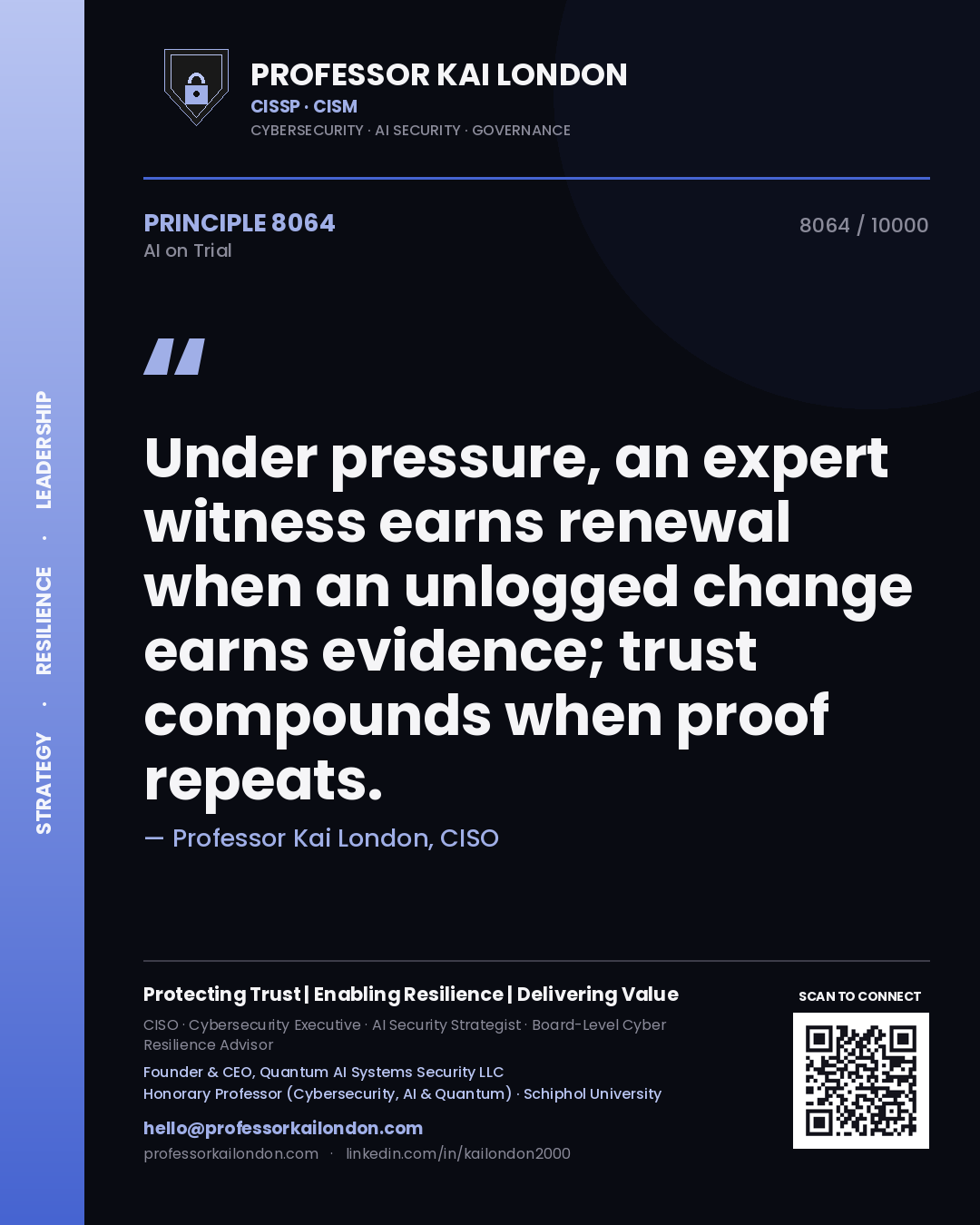 Quote card by Professor Kai London reading 'Under pressure, an expert witness earns renewal when an unlogged change earns evidence; trust compounds when proof repeats.'. From the book AI on Trial.